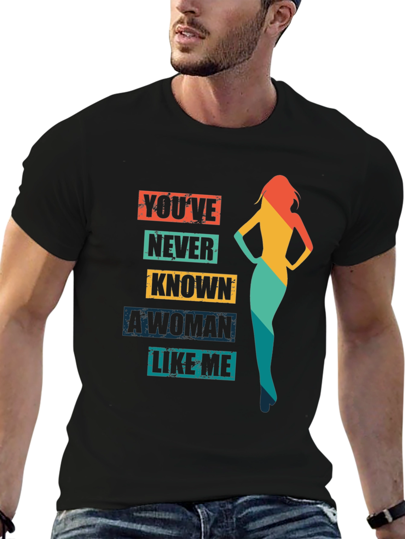 Black You've Never Known a Woman Like Me T-Shirt view 6