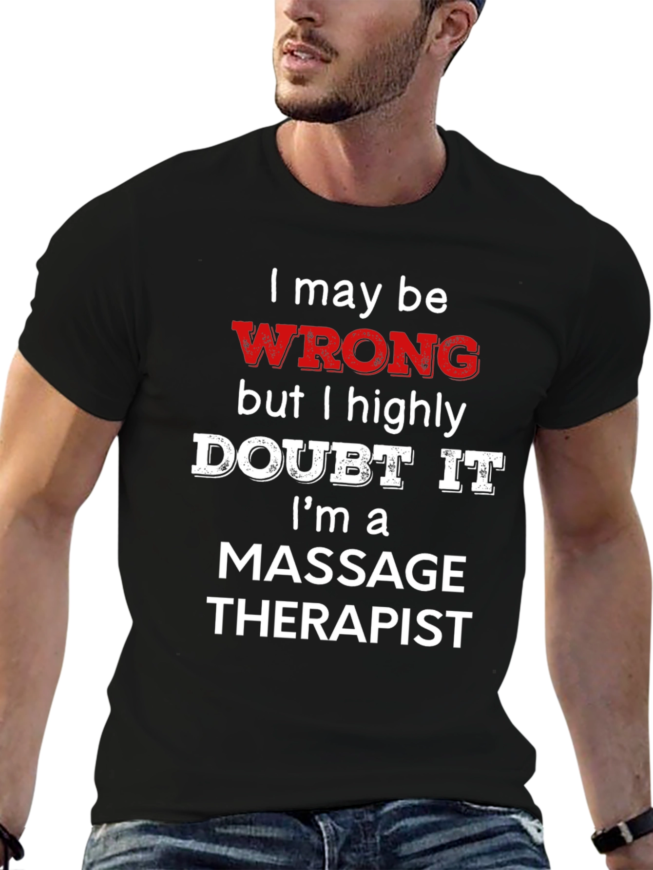 Black Massage Therapist Funny T-Shirt - I May Be Wrong view 6