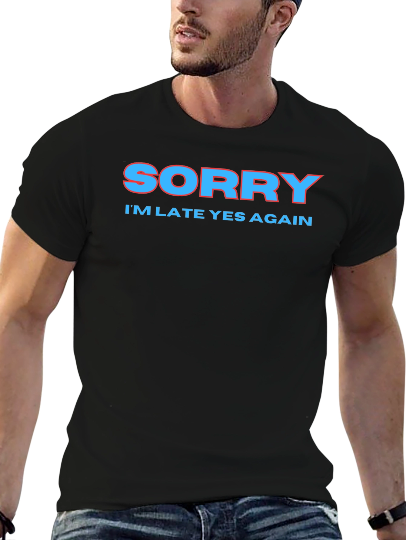 Black Sorry I'm Late Again Funny Graphic T-Shirt view 6