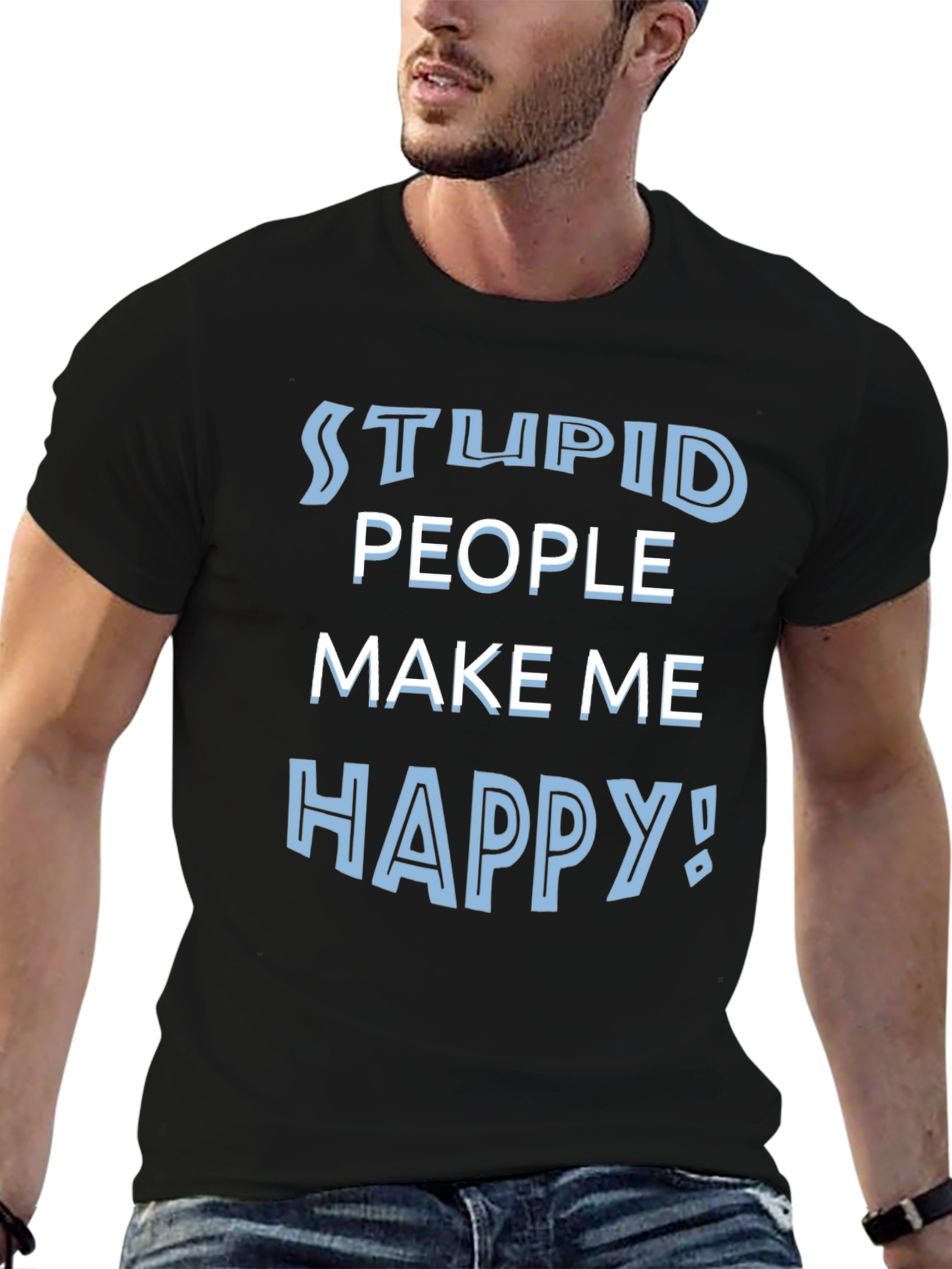 Black Stupid People Make Me Happy Funny T-Shirt view 6
