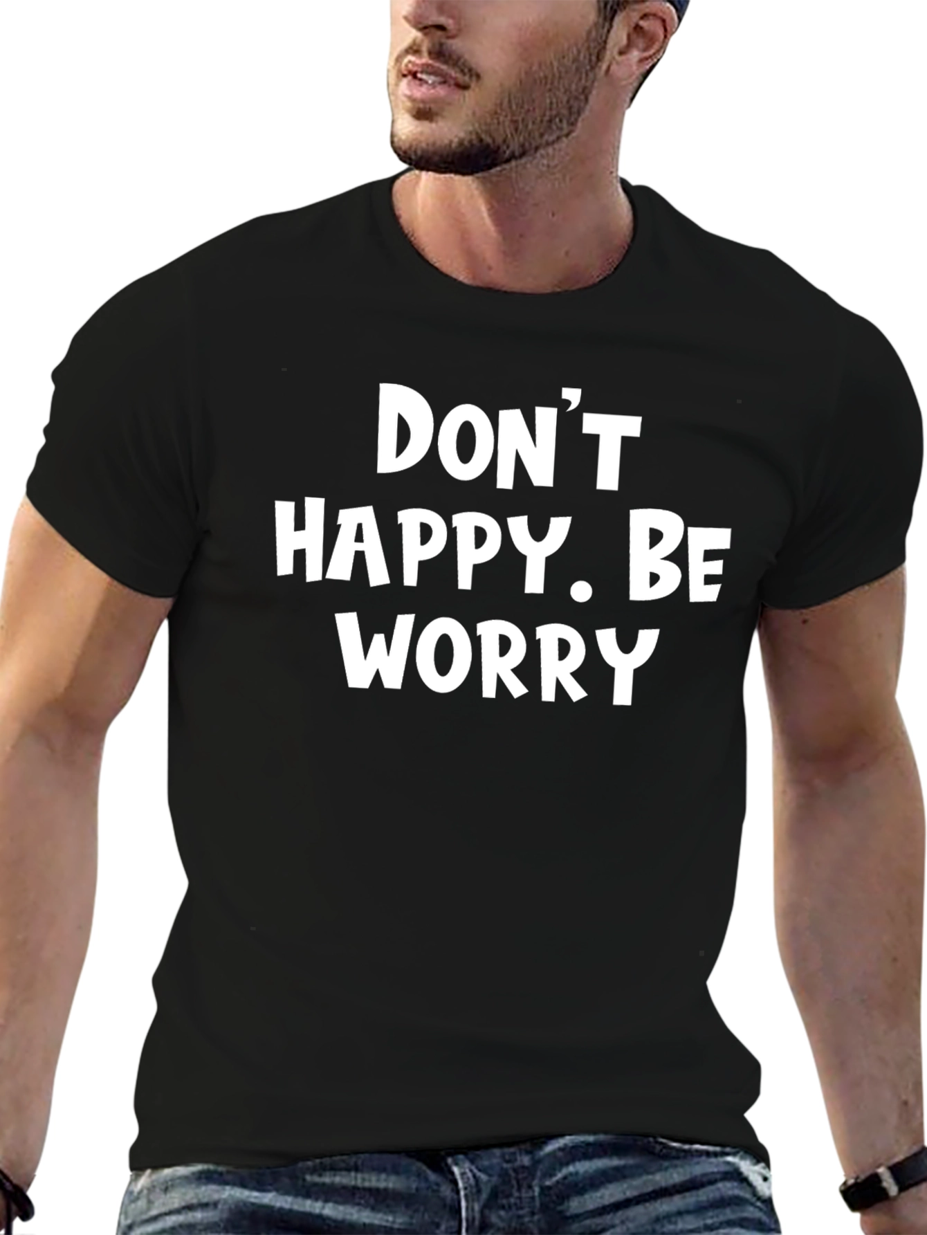 Black Don't Happy Be Worry Black Graphic T-Shirt view 6