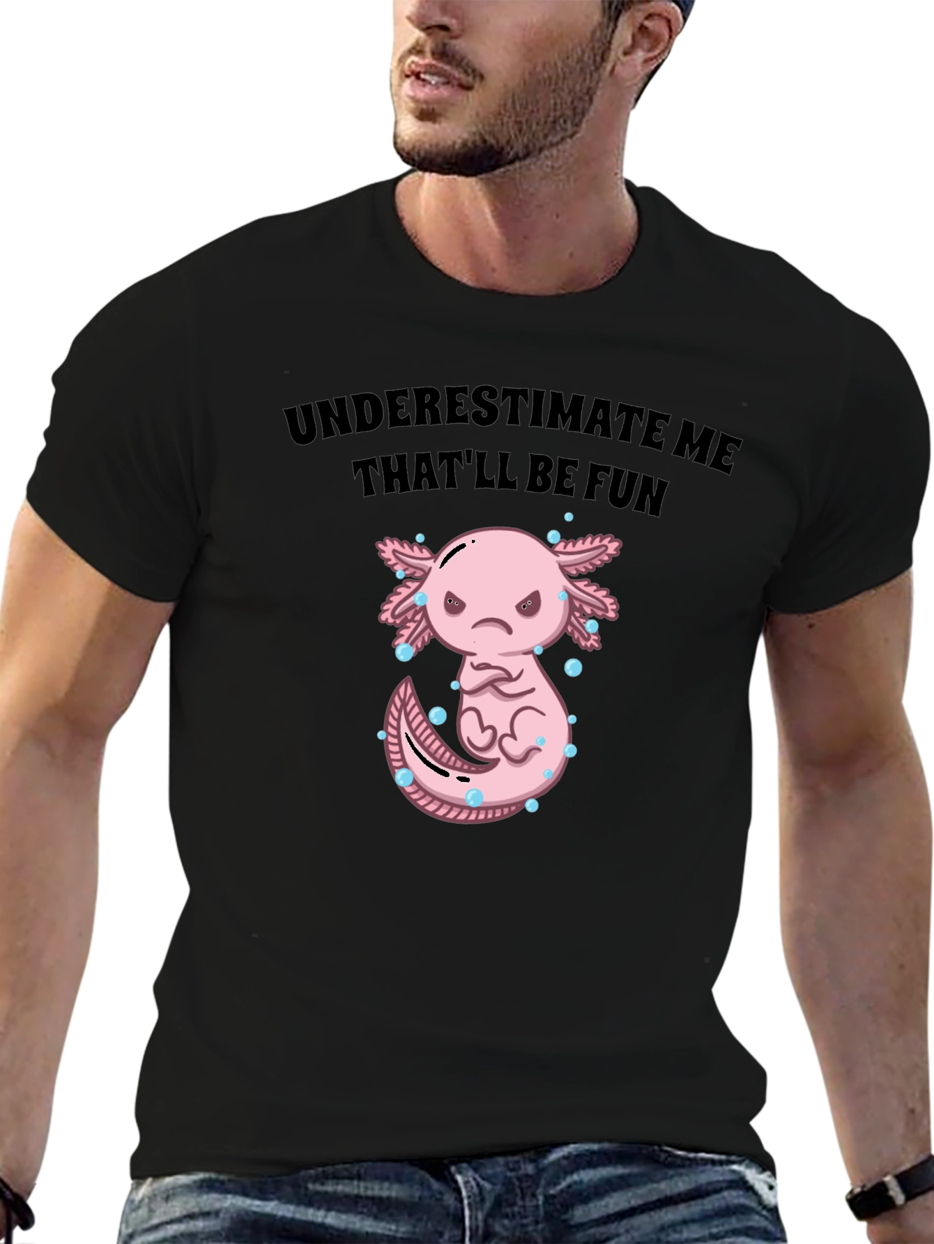Black Underestimate Me Axolotl T-Shirt, That'll Be Fun Tee view 6