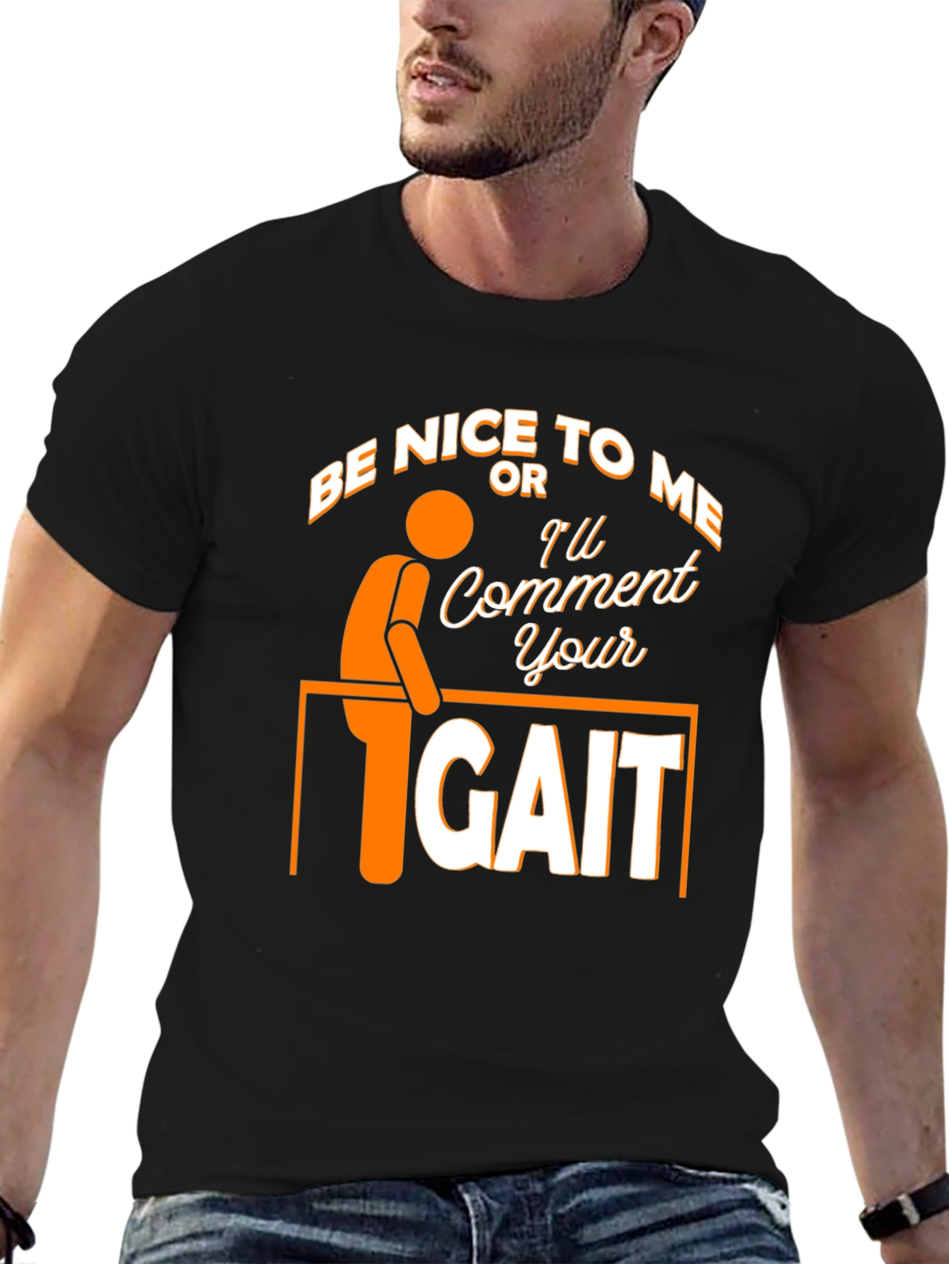 Black Be Nice Or I'll Comment On Your Gait Funny T-Shirt view 6