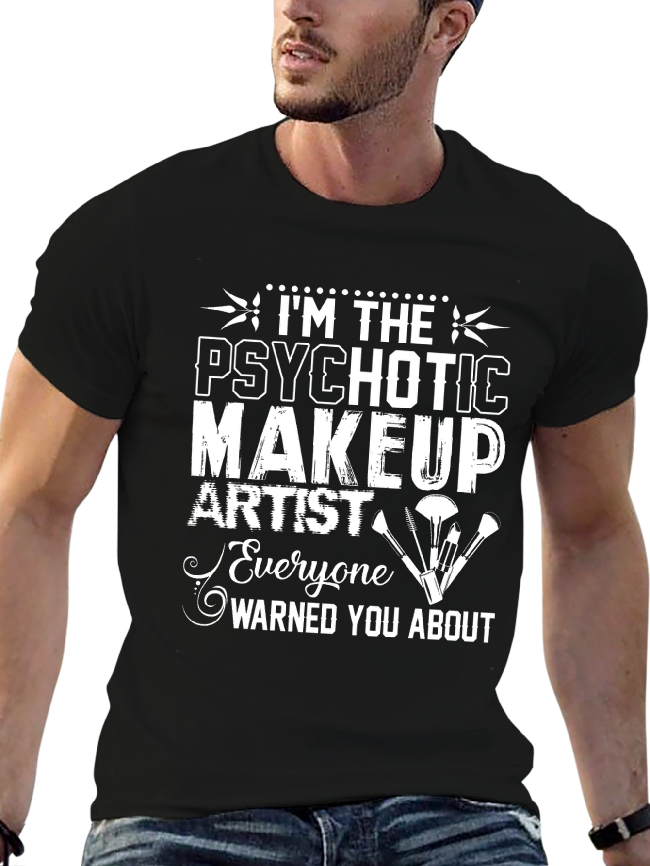 Black Psychotic Makeup Artist T-Shirt Funny Graphic Tee view 6