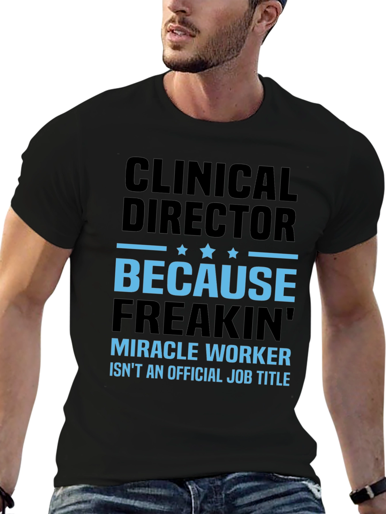Black Clinical Director T-Shirt - Miracle Worker Funny Tee view 6