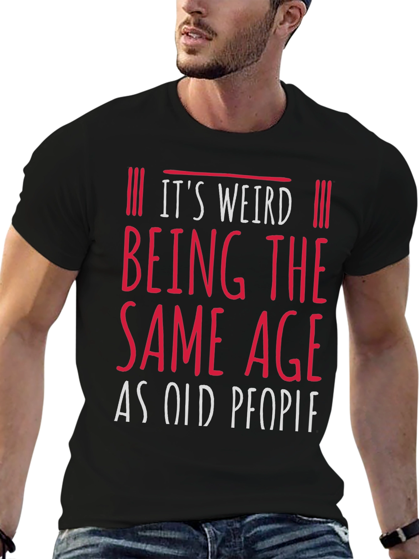 Black It's Weird Being the Same Age as Old People Funny Graphic Tee view 6