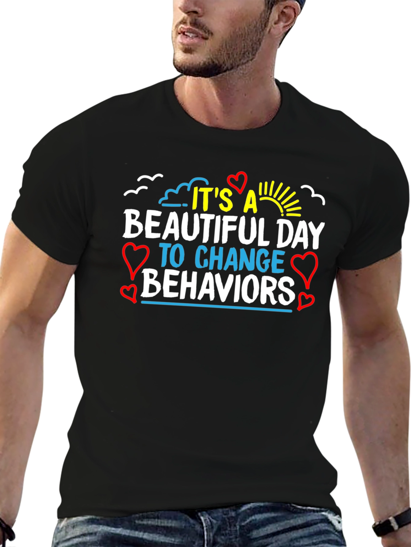It's a Beautiful Day Change Behaviors T-Shirt - 6