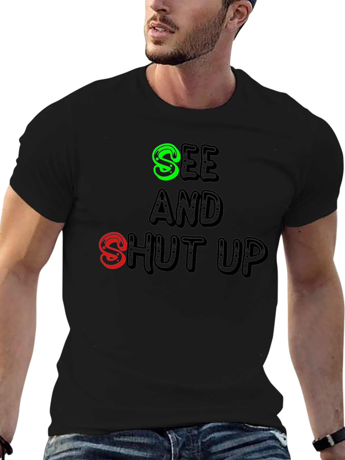 Black See and Shut Up T-Shirt - Funny Sarcastic Tee view 6