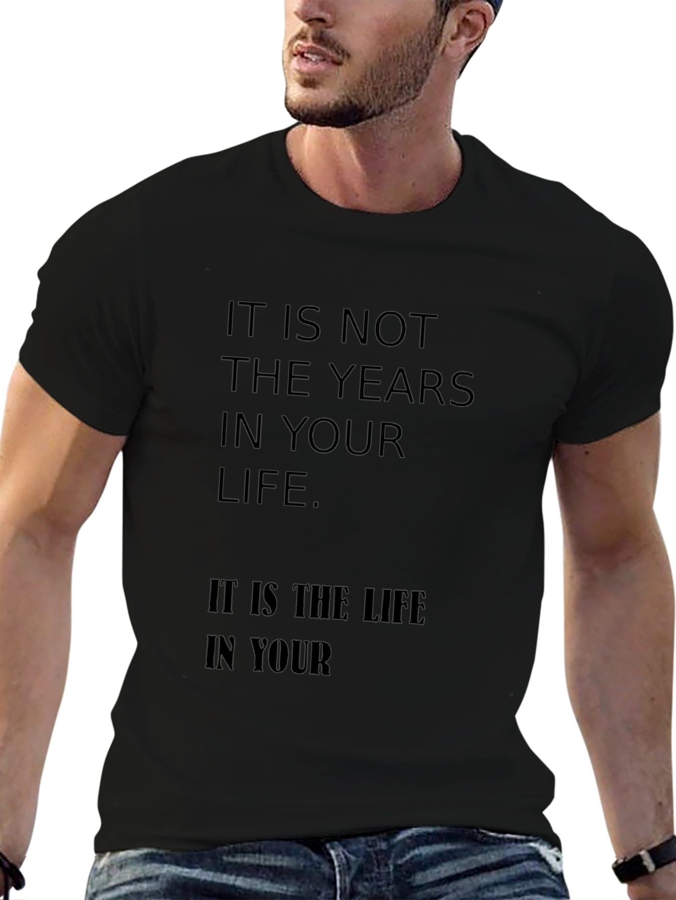 Black Inspirational Quote T-Shirt: It is not the years in your life view 6
