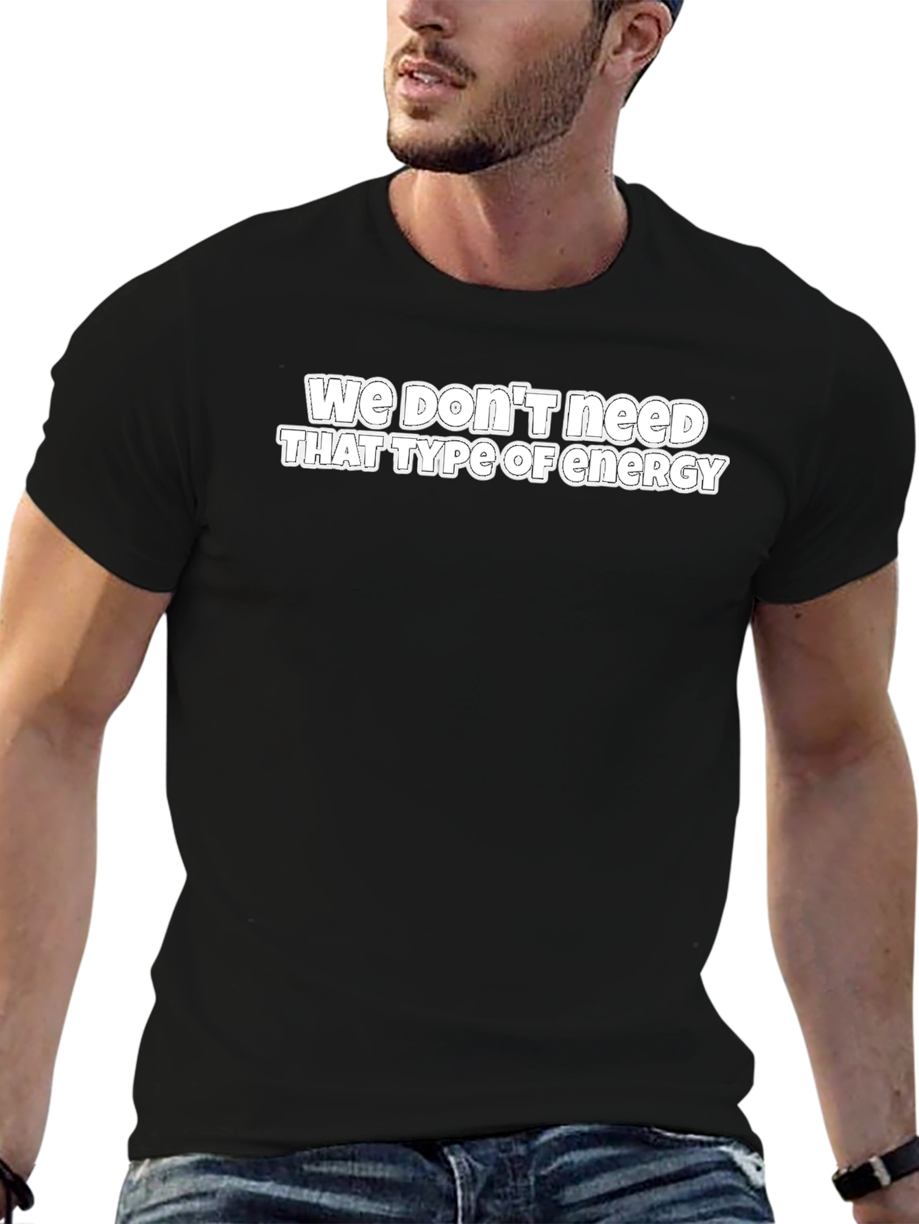 Black We Don't Need That Energy Graphic T-Shirt view 6