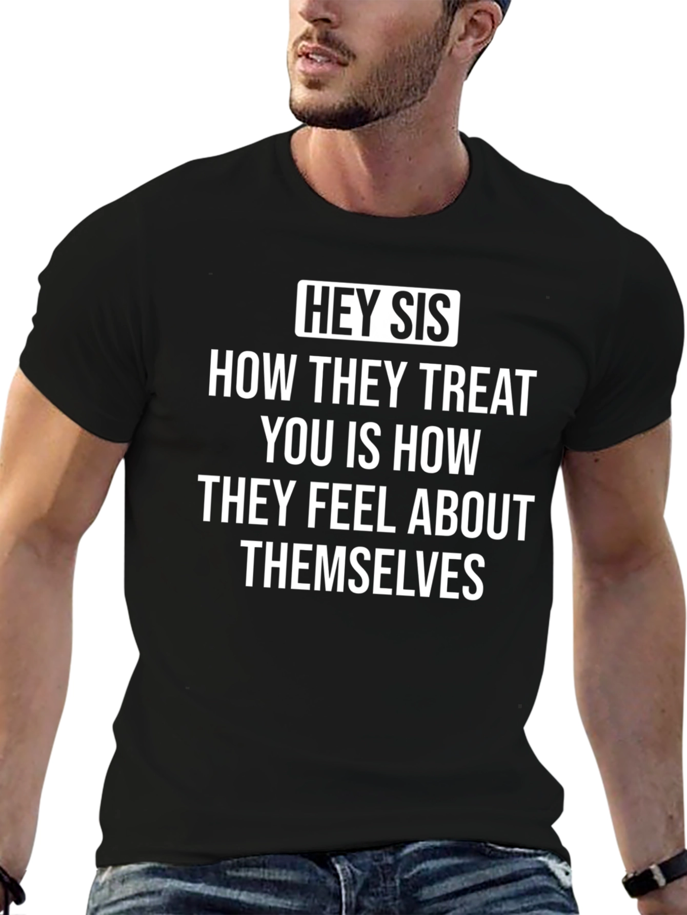 Black Hey Sis T-Shirt: How They Treat You Quote view 6