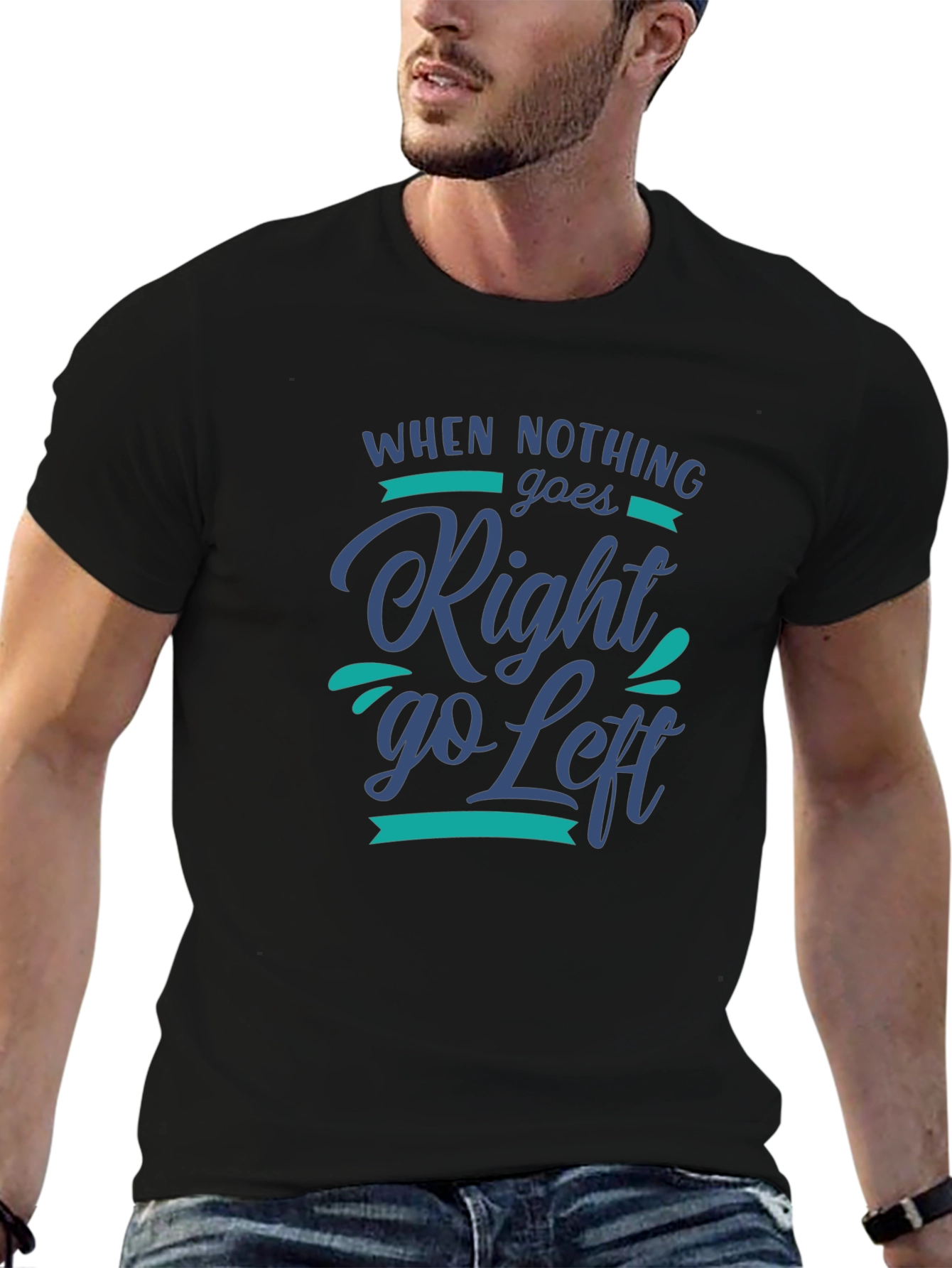 Black When Nothing Goes Right, Go Left Graphic Tee view 6