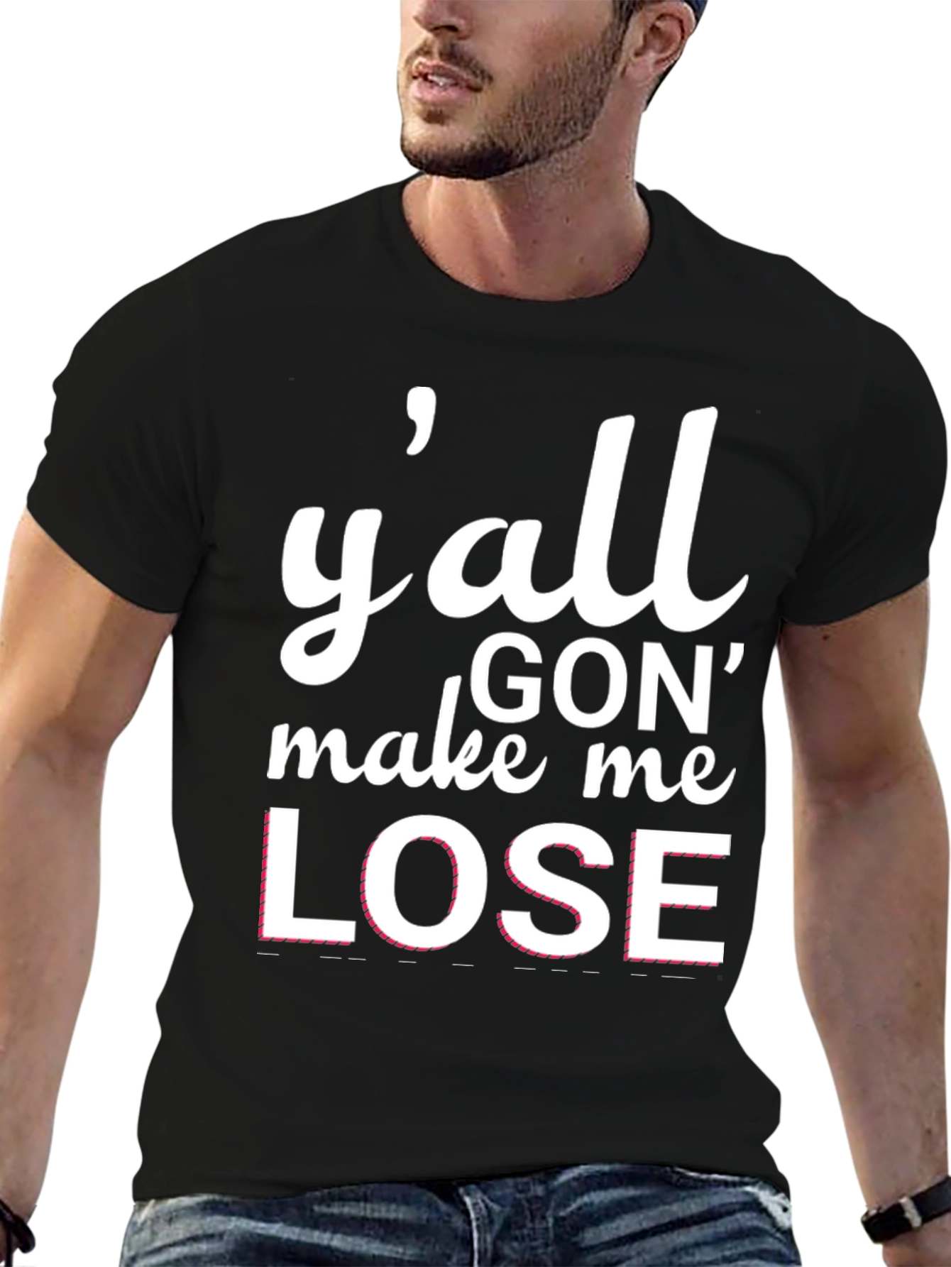 Black Y'all Gon' Make Me Lose T-Shirt view 6