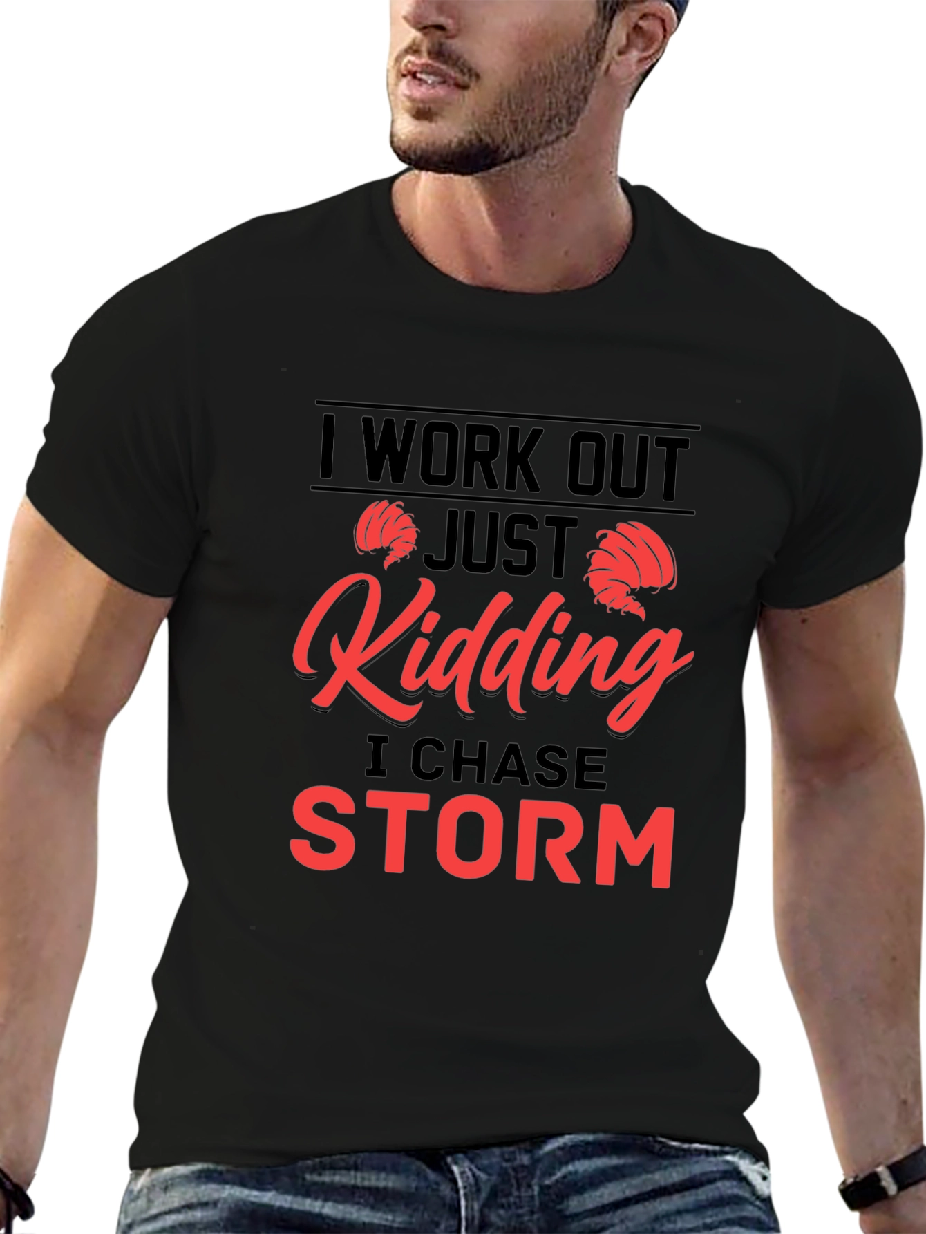 Black I Work Out - Just Kidding I Chase Storm T-Shirt view 6