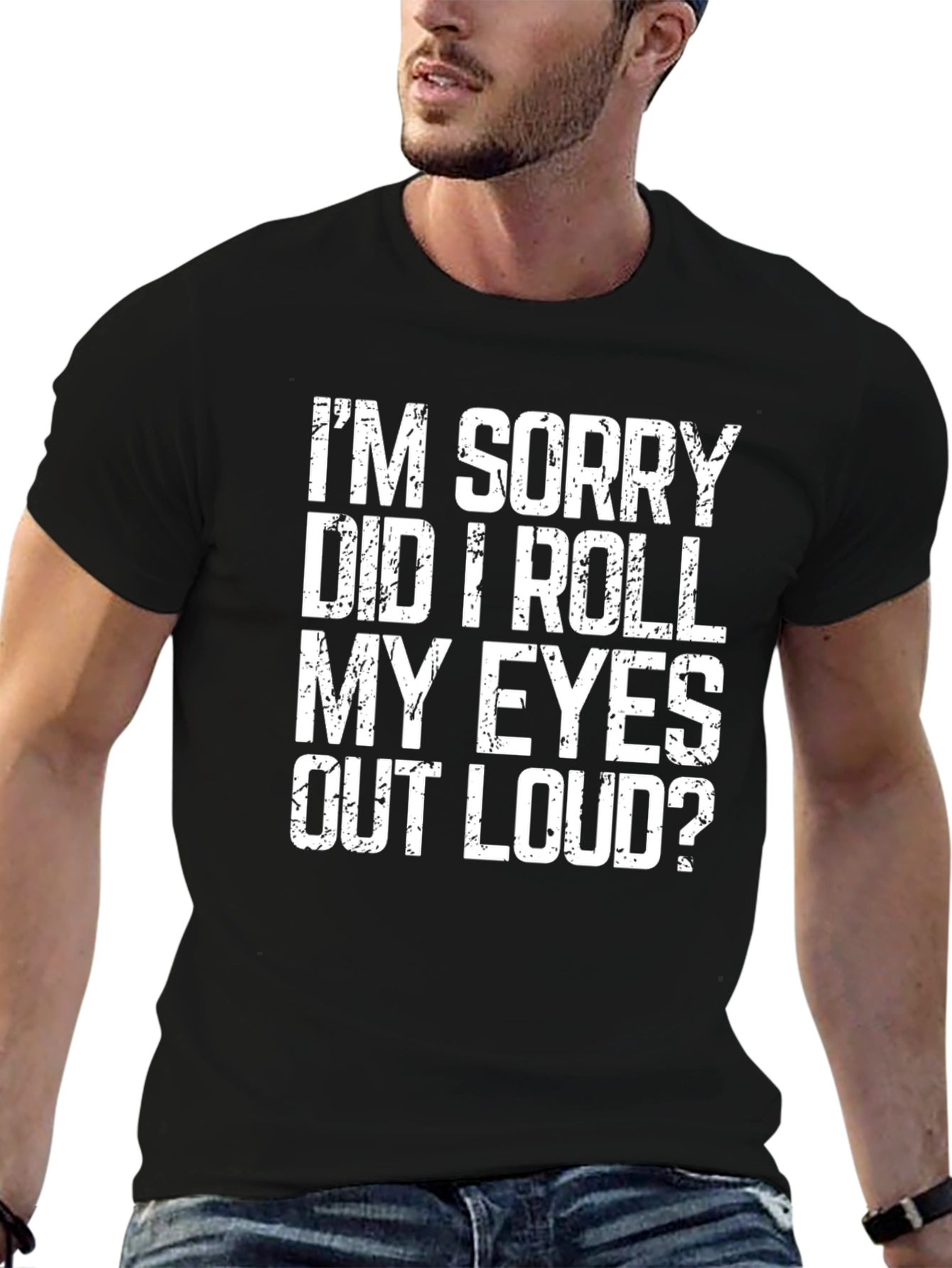 Black I'm Sorry Did I Roll My Eyes T-Shirt - Funny Sarcastic Tee view 6