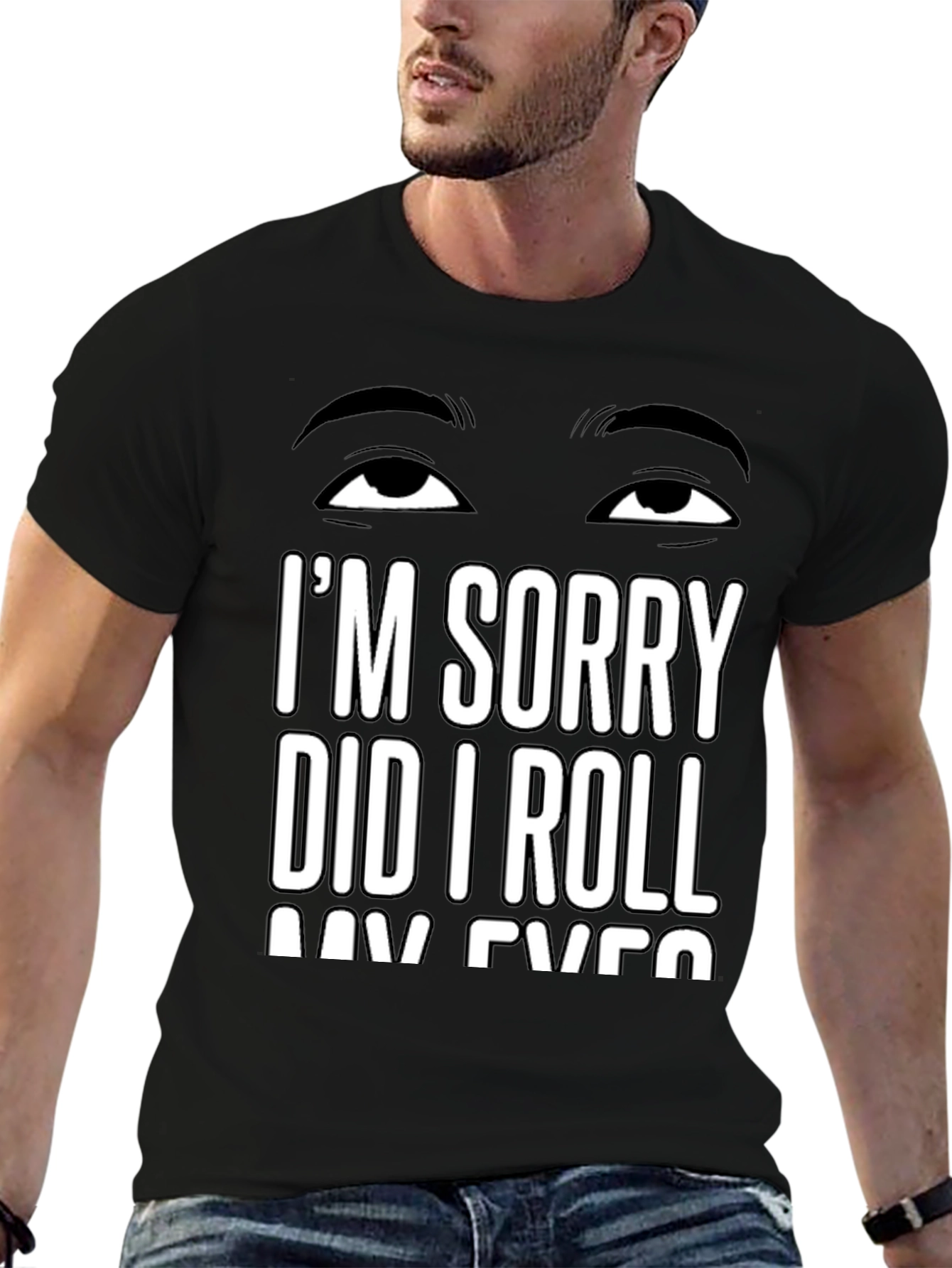Black I'm Sorry Did I Roll My Eyes T-Shirt Sarcastic Humor Tee view 6