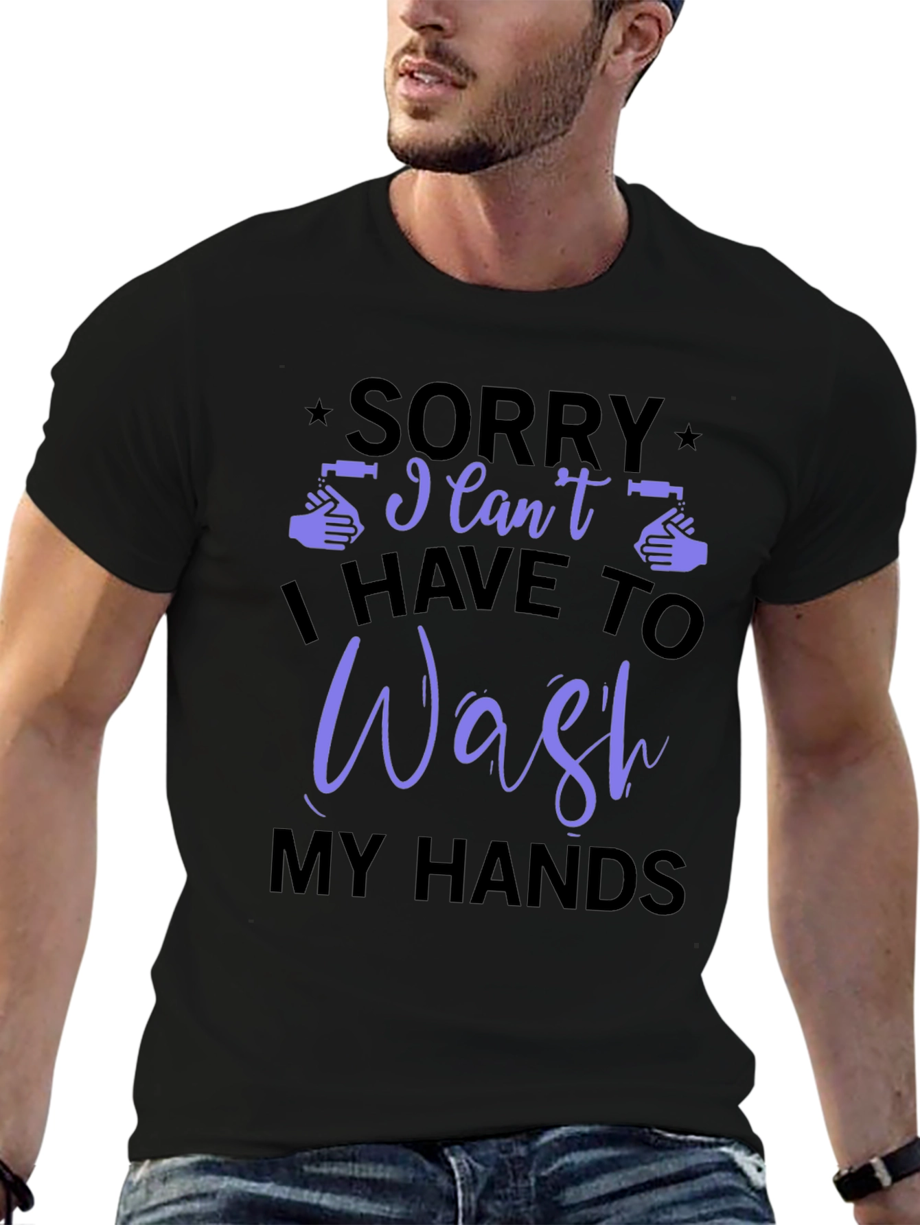 Black Sorry I Can't, I Have to Wash My Hands T-Shirt view 6