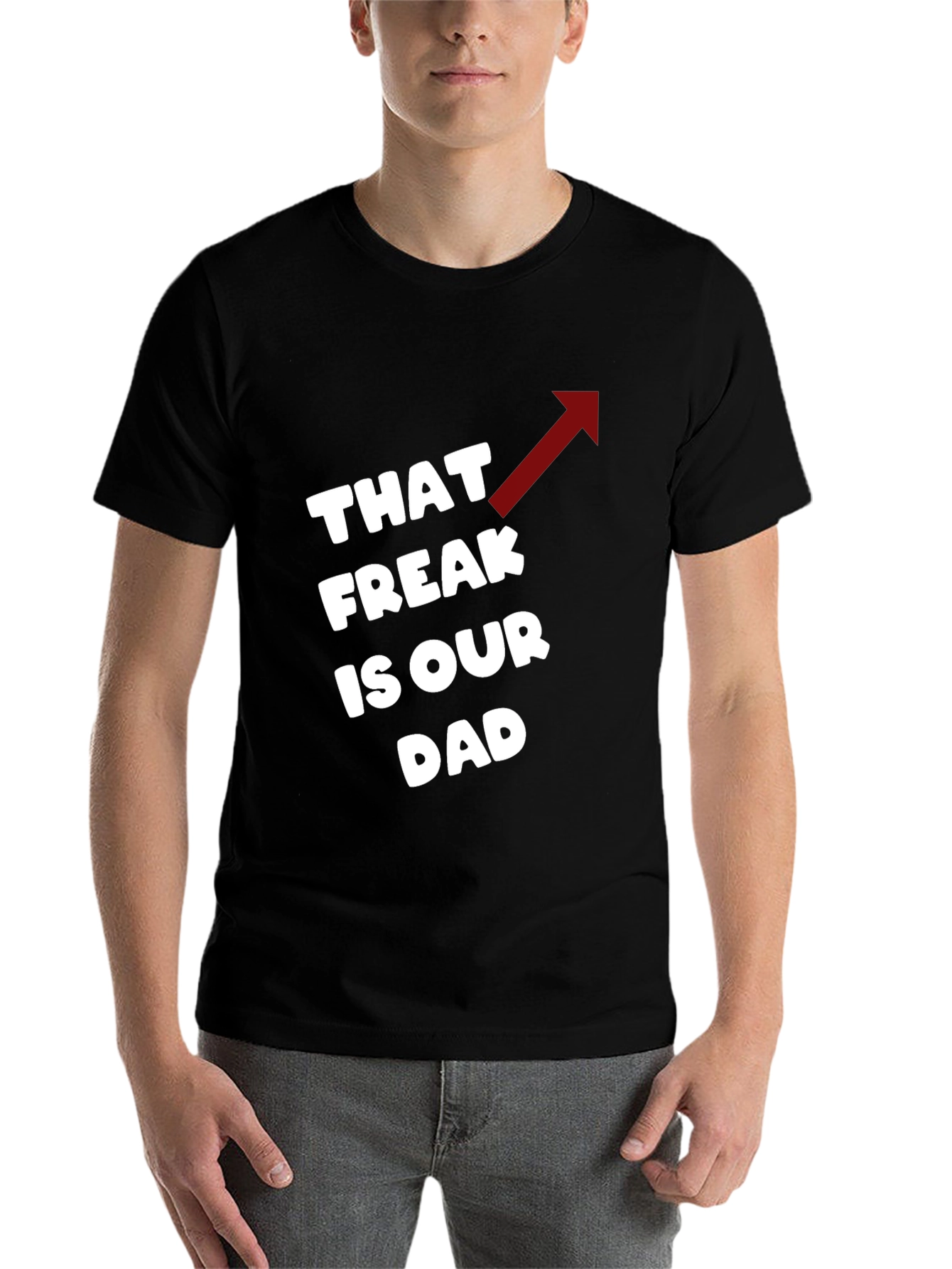 Black That Freak is Our Dad Funny T-Shirt view 7