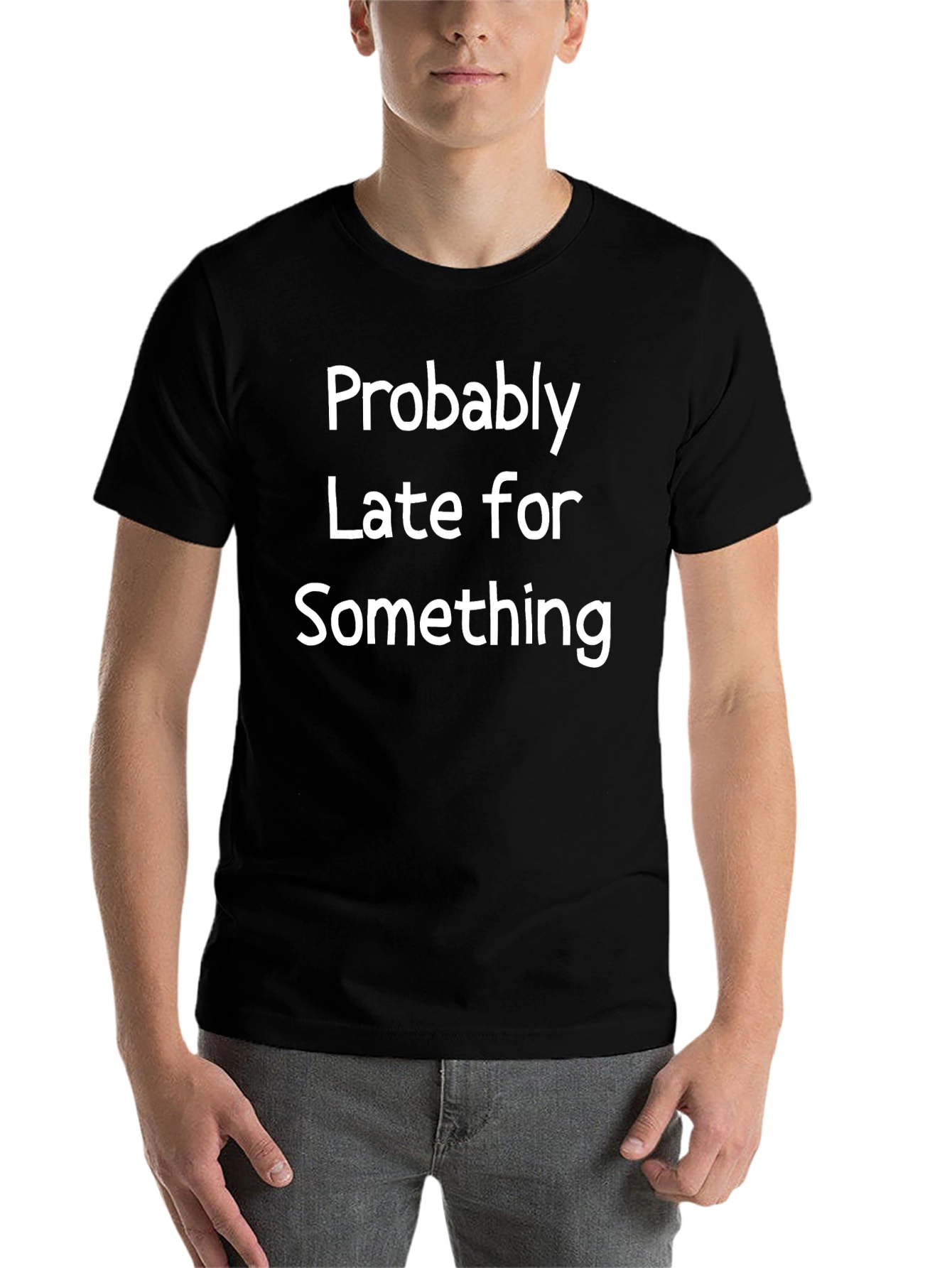 Black Funny "Probably Late" Black T-Shirt view 7