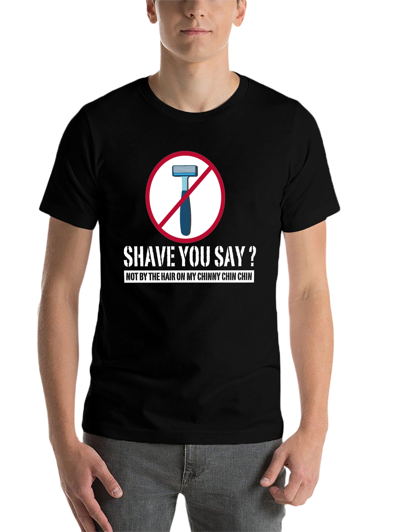 Black Shave You Say? T-Shirt - Chinny Chin Chin view 7