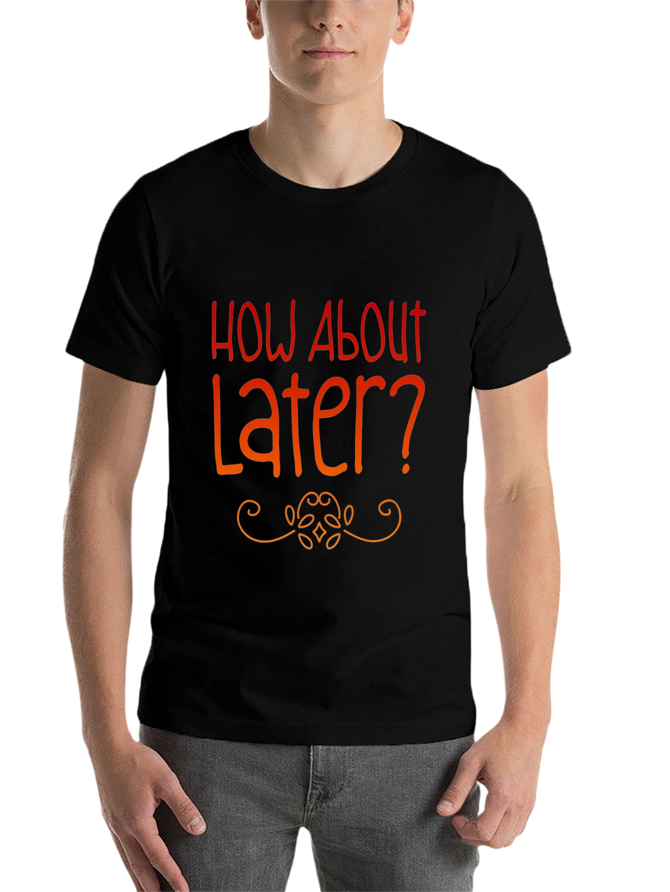 Black How About Later? Graphic Tee -  Funny Casual T-Shirt view 7
