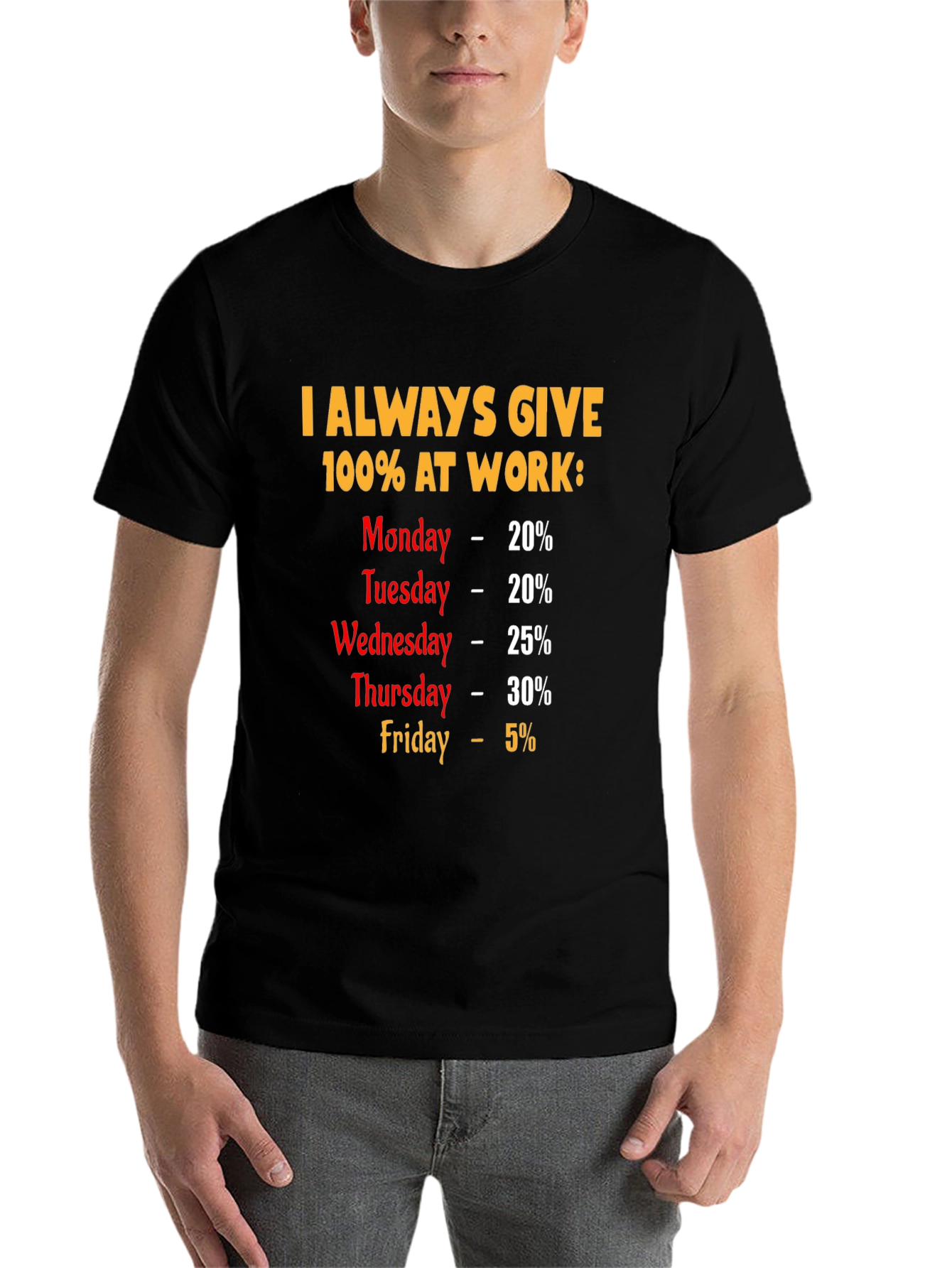Black Funny Work Week T-Shirt - I Always Give 100% view 7