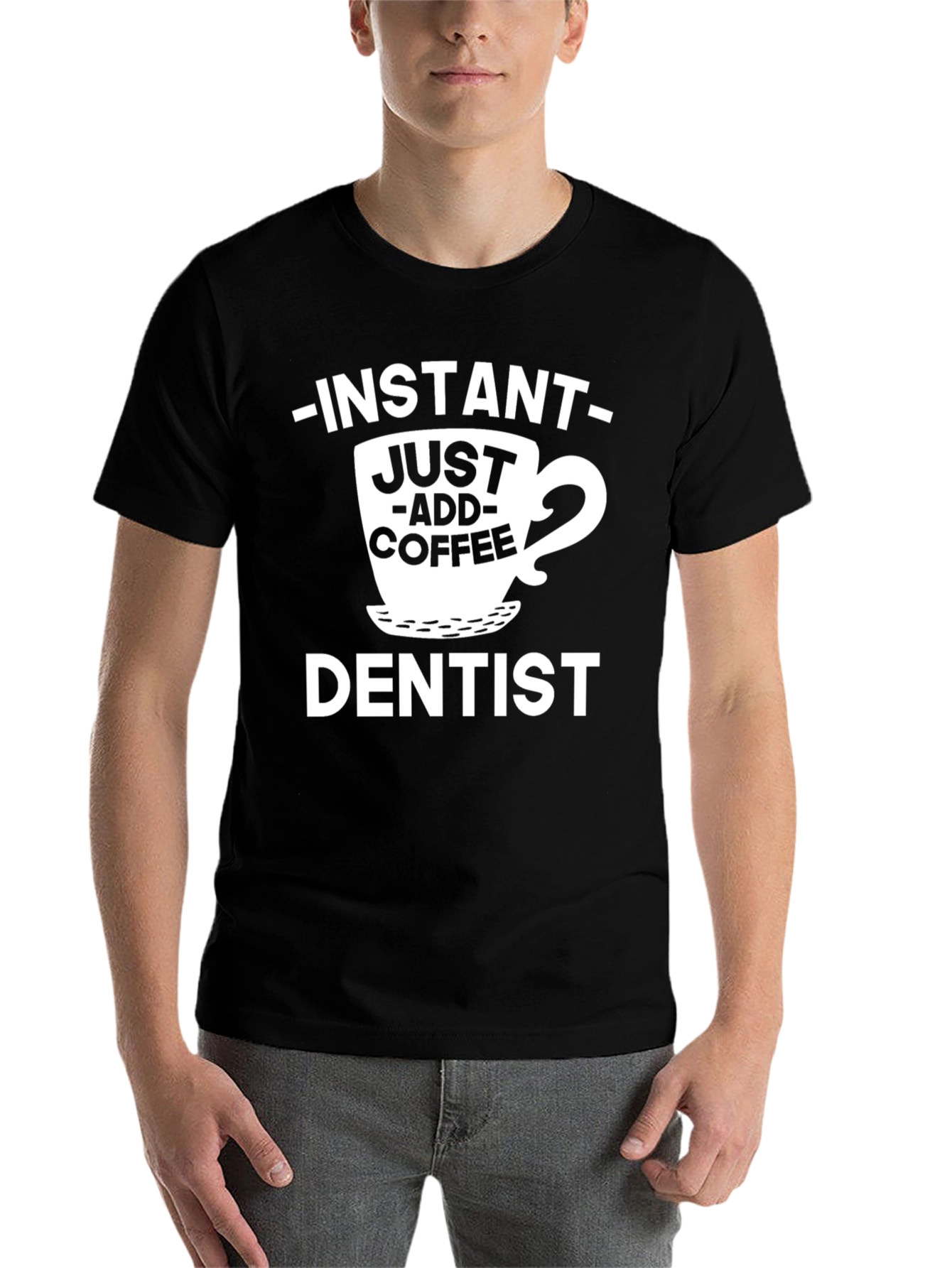 Black Instant Just Add Coffee Dentist T-Shirt view 7