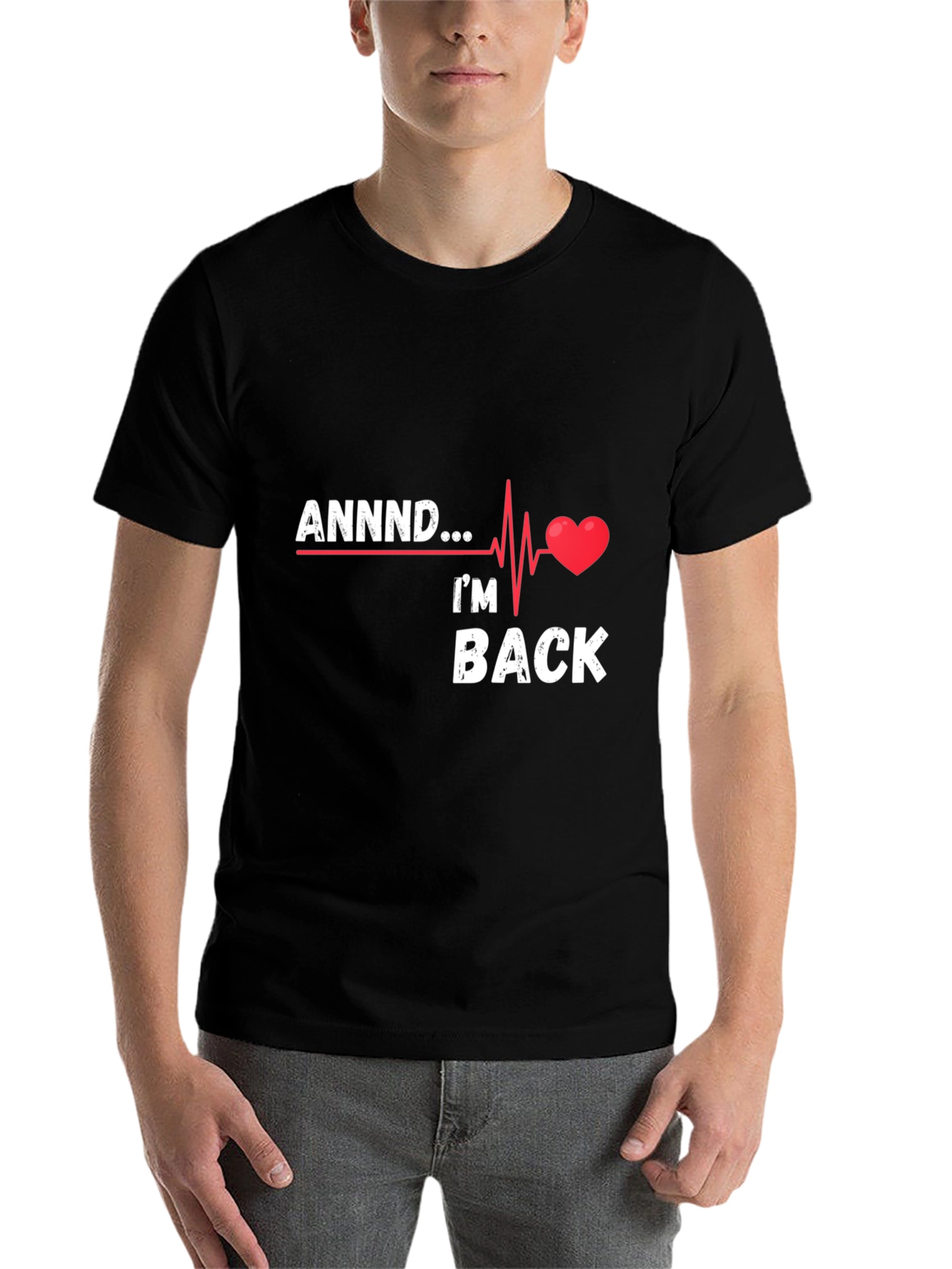 Black ANNNND I'm Back T-Shirt - Heartbeat Design view 7