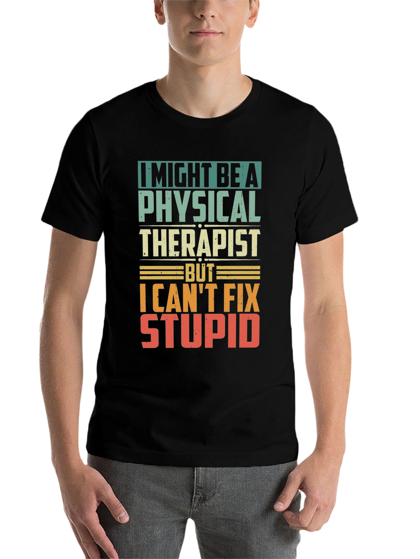 Physical Therapist Humor T-Shirt - Can't Fix Stupid! - 7