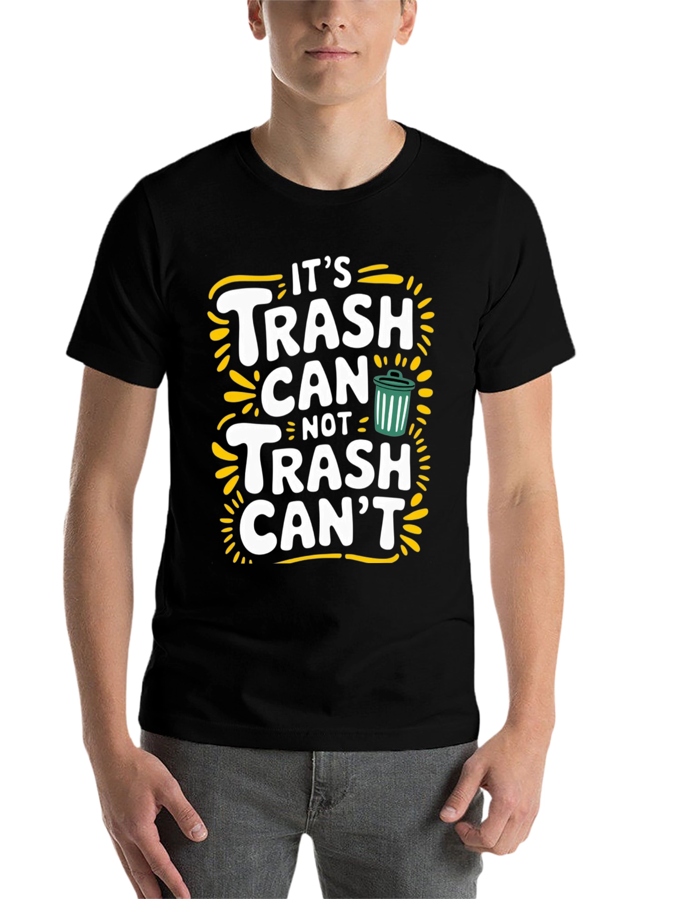 Black It's Trash Can Not Trash Can't Funny Graphic Tee view 7