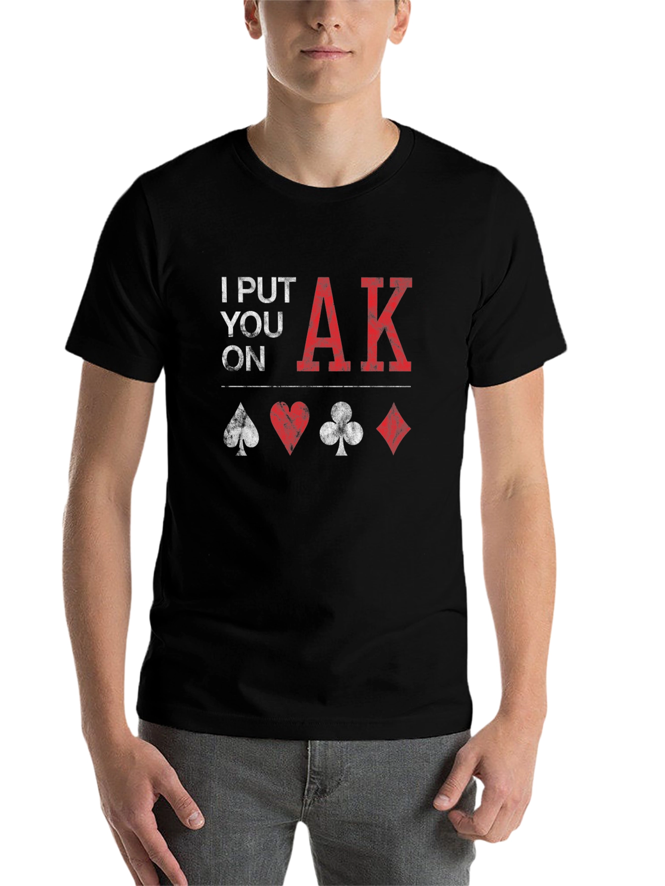 Poker Ace King T-Shirt - 'I Put You On AK' Design - 7