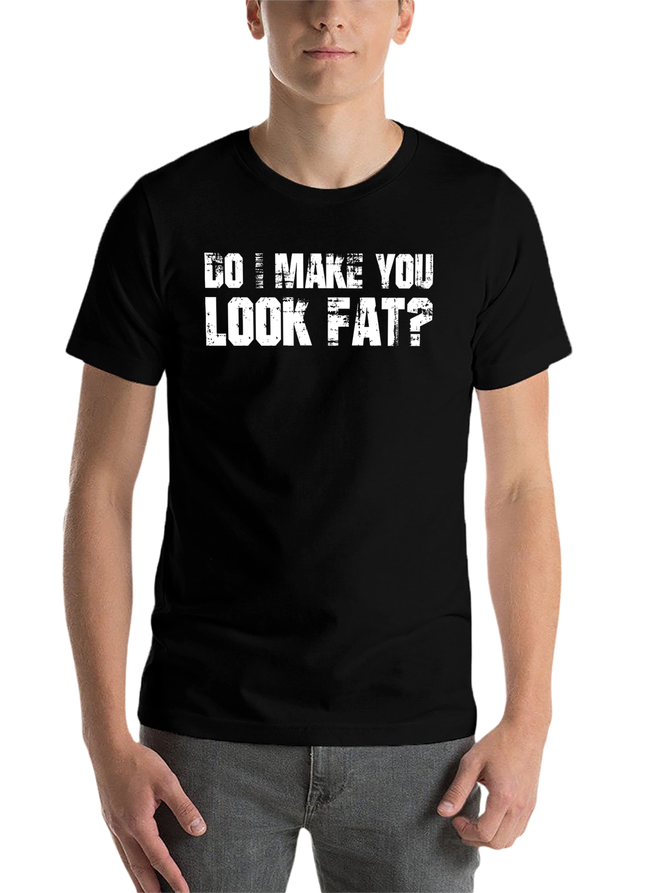 Black Funny Black T-Shirt - Do I Make You Look Fat? view 7