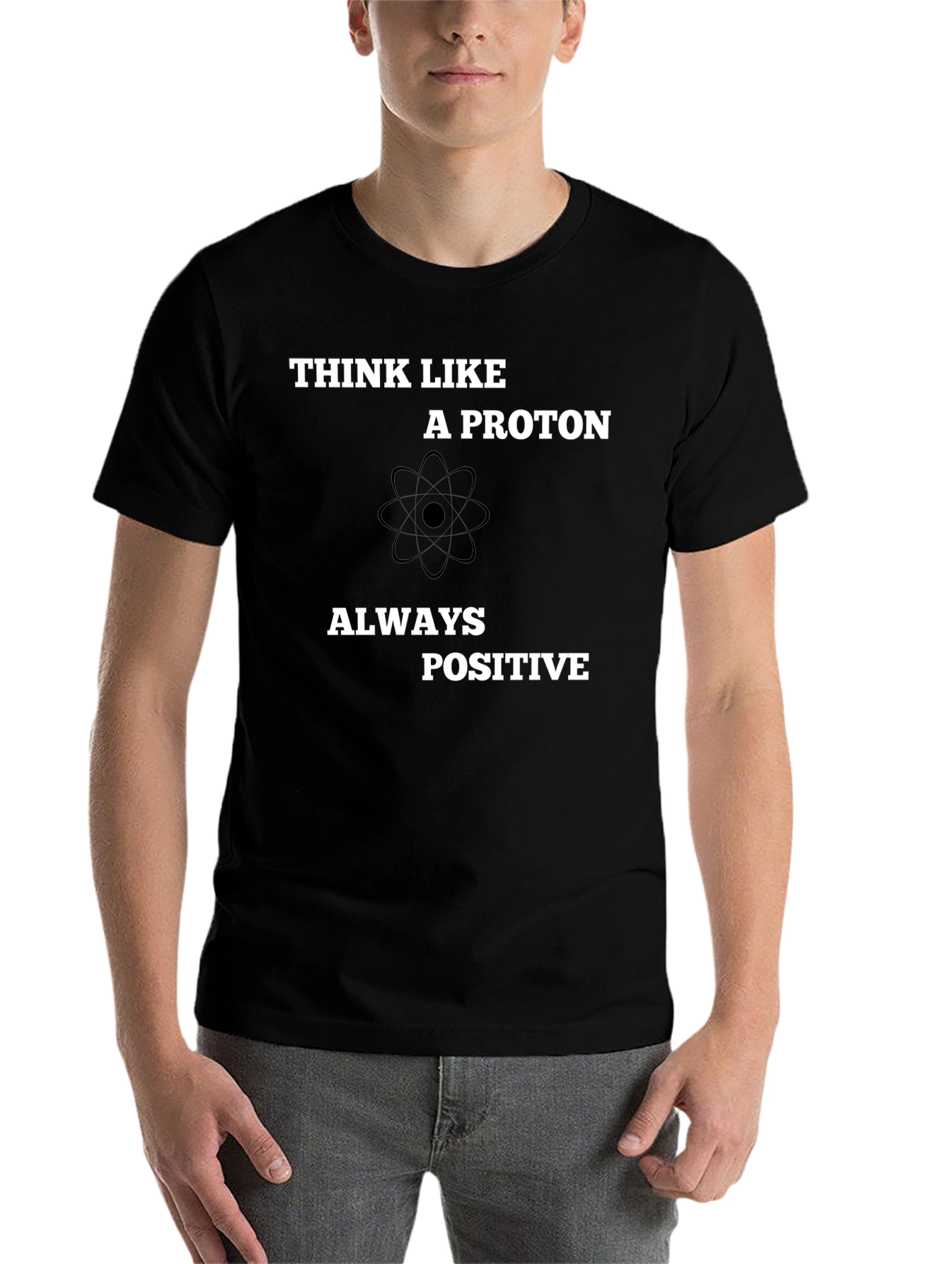 Black Think Like A Proton - Always Positive T-Shirt view 7