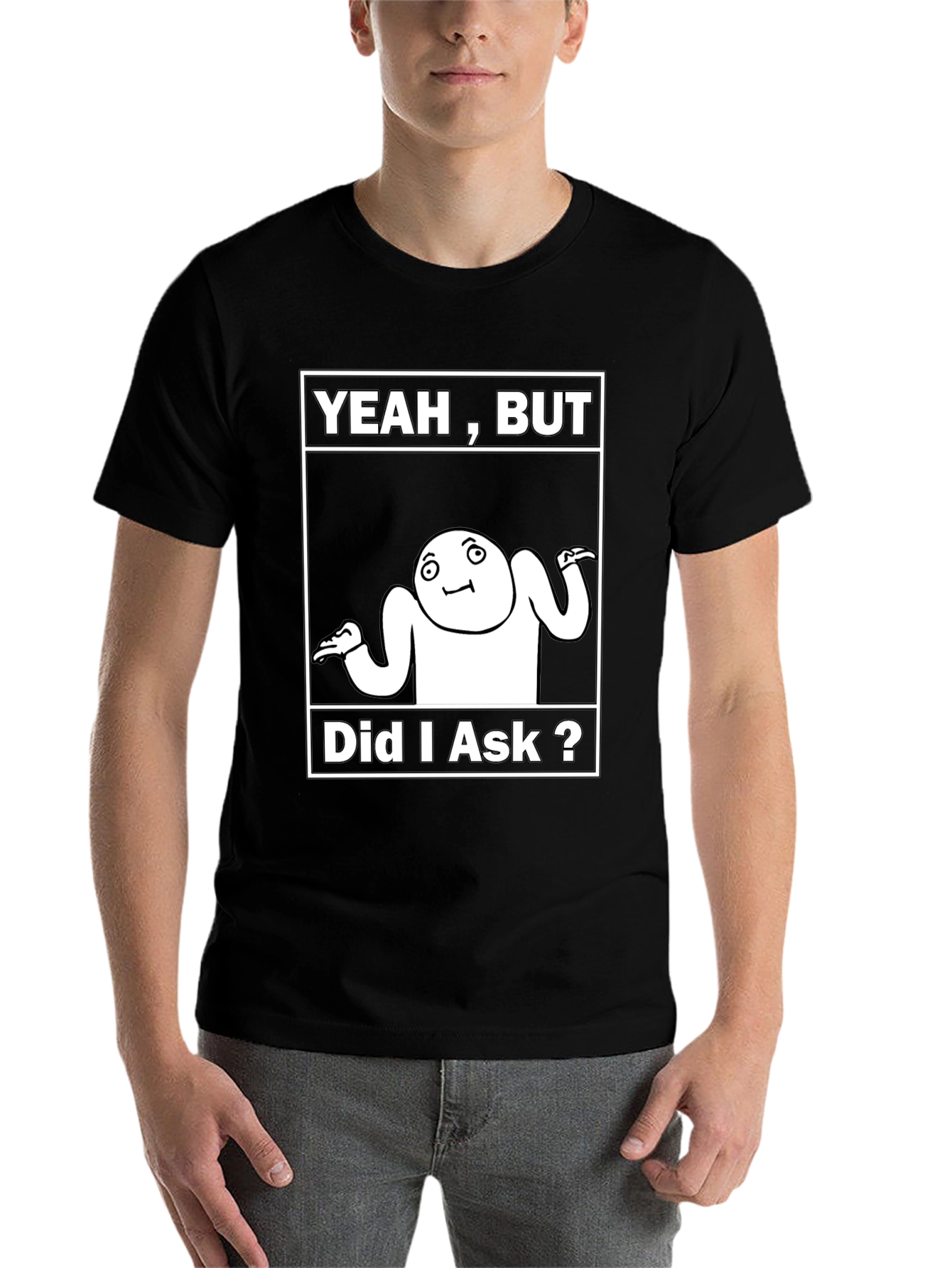 Black Yeah, But Did I Ask? Meme T-Shirt view 7