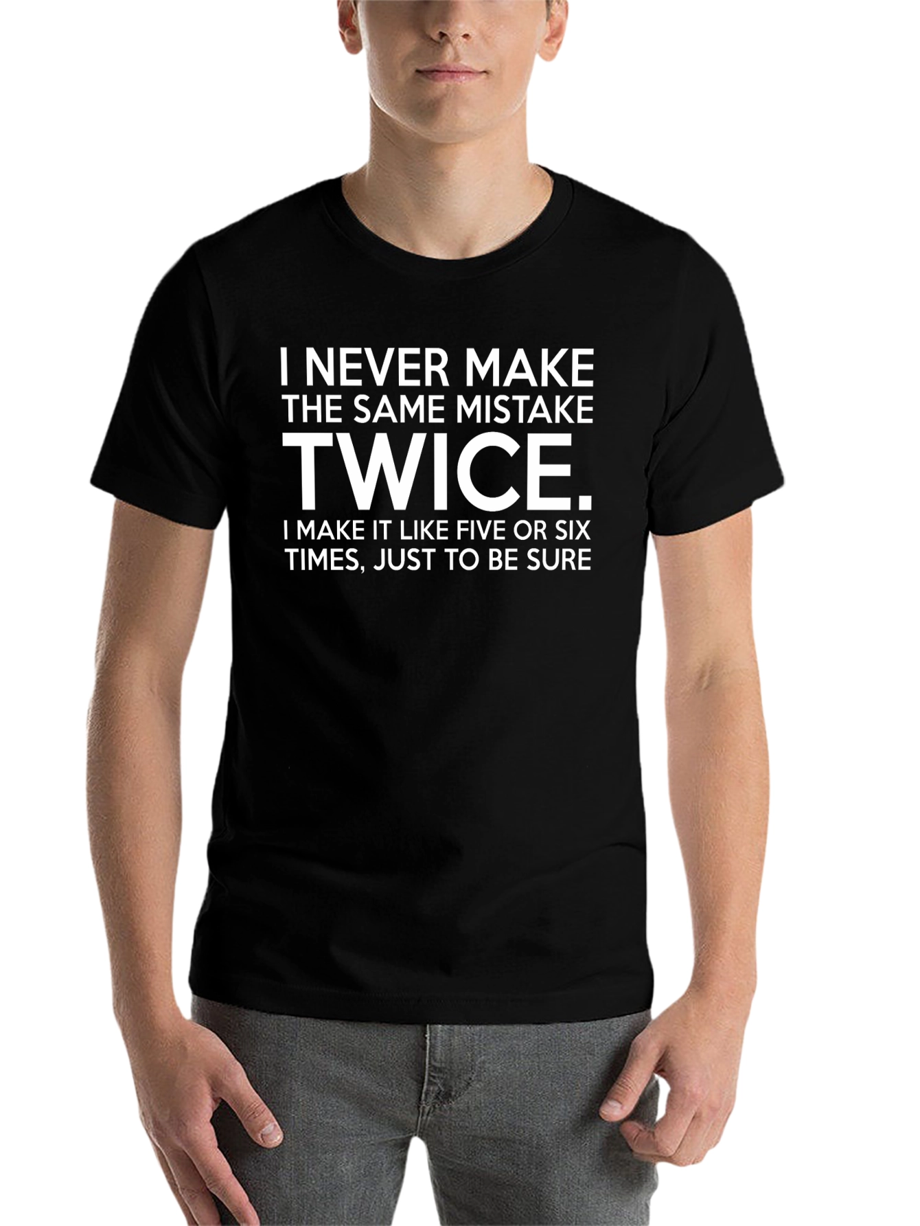 Black Funny "I Never Make the Same Mistake Twice" T-Shirt view 7