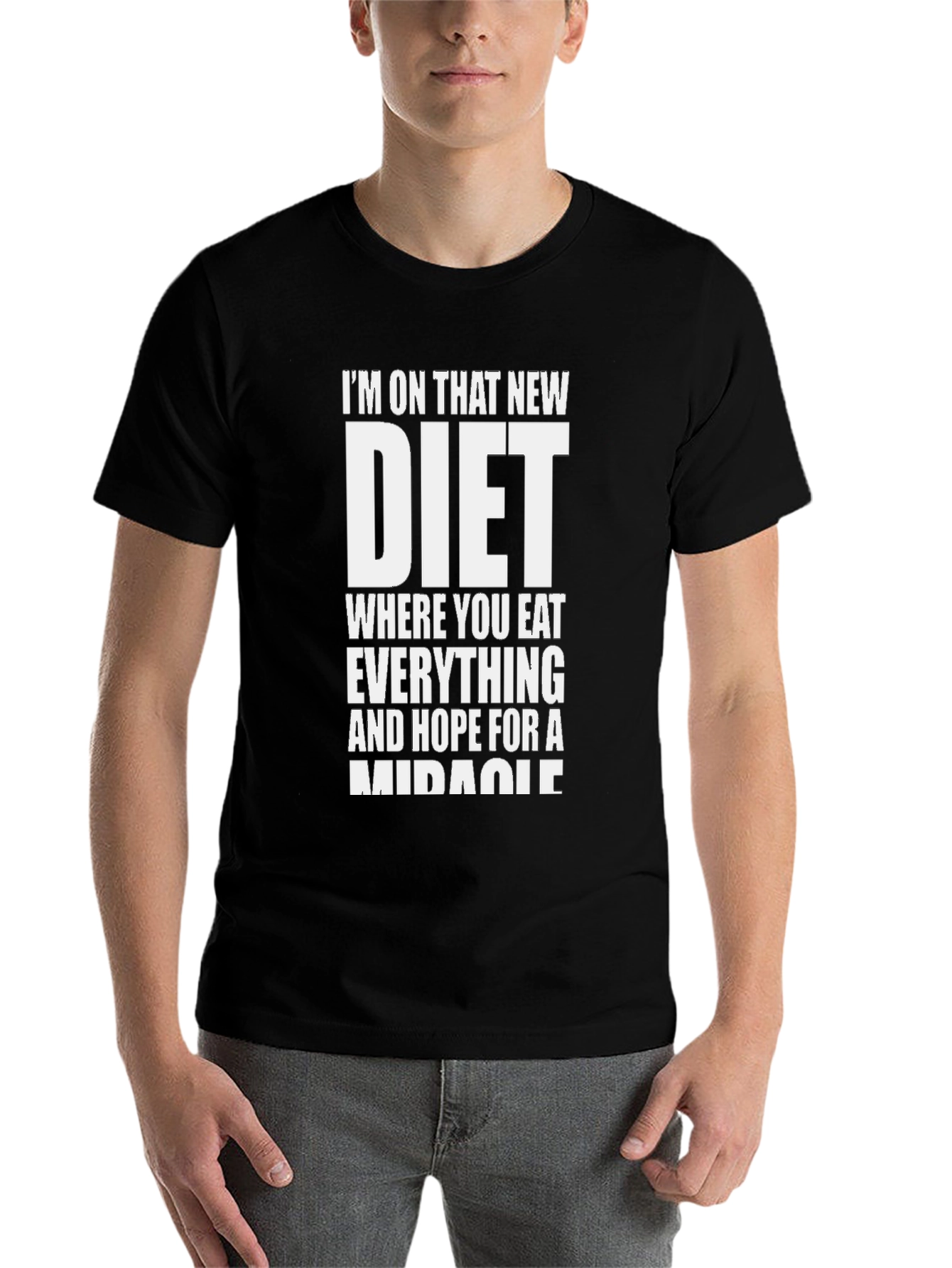 Black Humorous Diet T-Shirt - Eat Everything, Hope For Miracle view 7