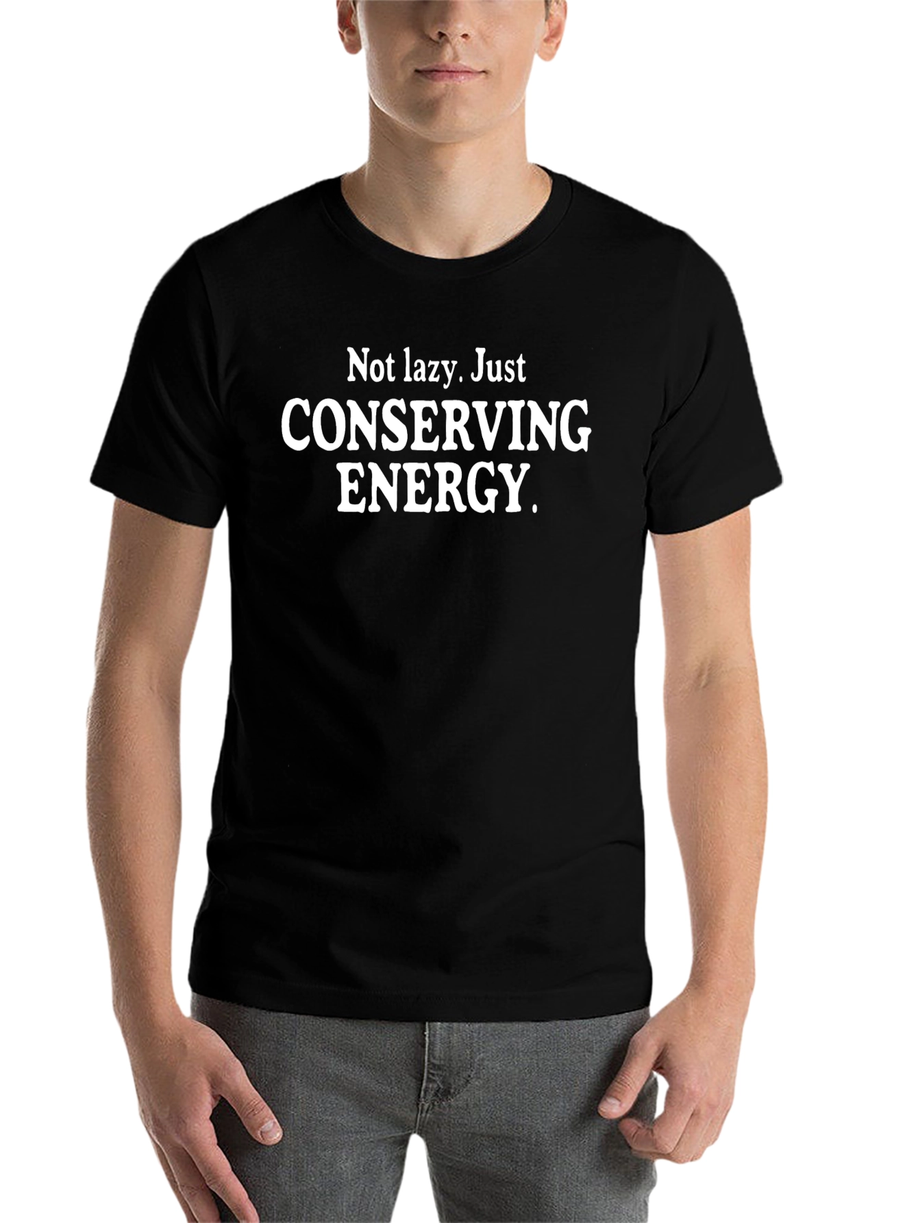Black Conserving Energy T-Shirt - Funny Slogan Tee view 7