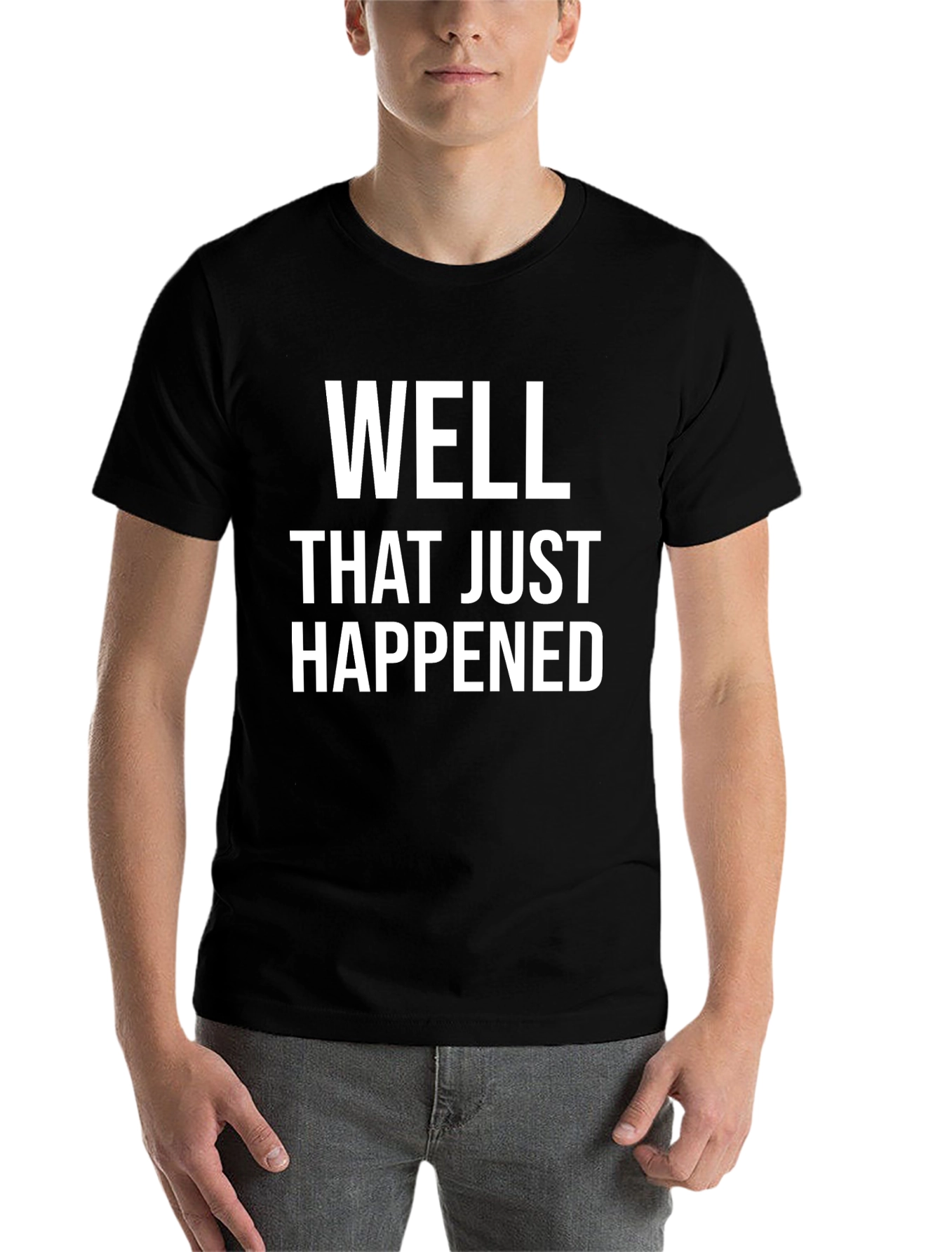 Black Well That Just Happened Funny Sarcastic Tee view 7
