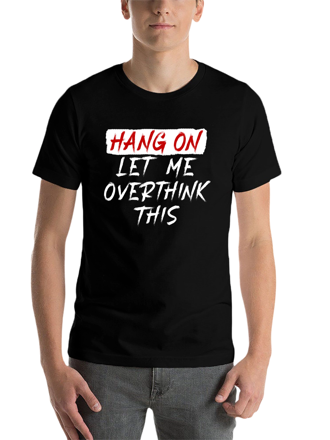 Black Hang On Overthink Tee - Funny Sarcastic Graphic T-Shirt view 7