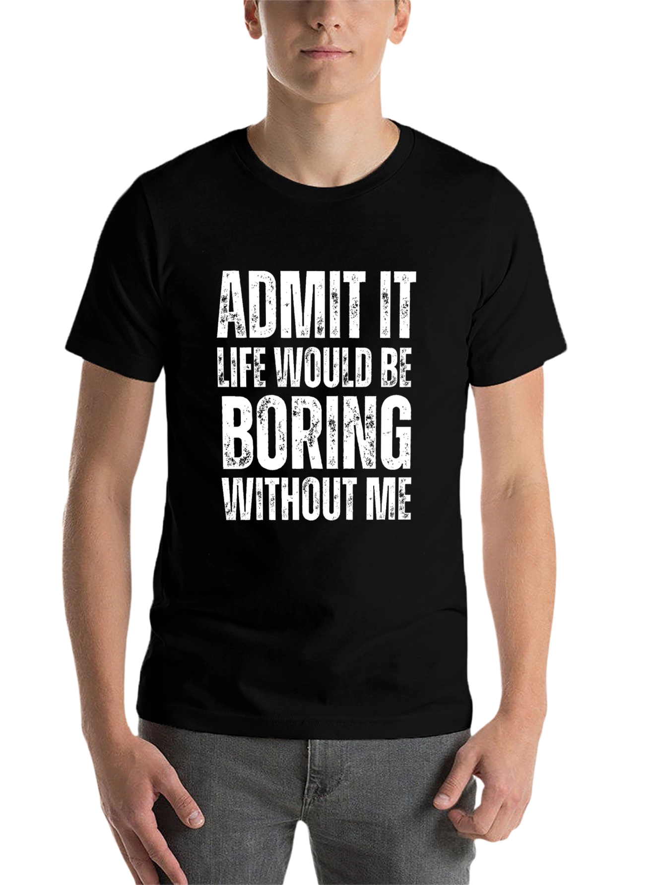 Black Admit It, Life Would Be Boring Without Me T-Shirt view 7