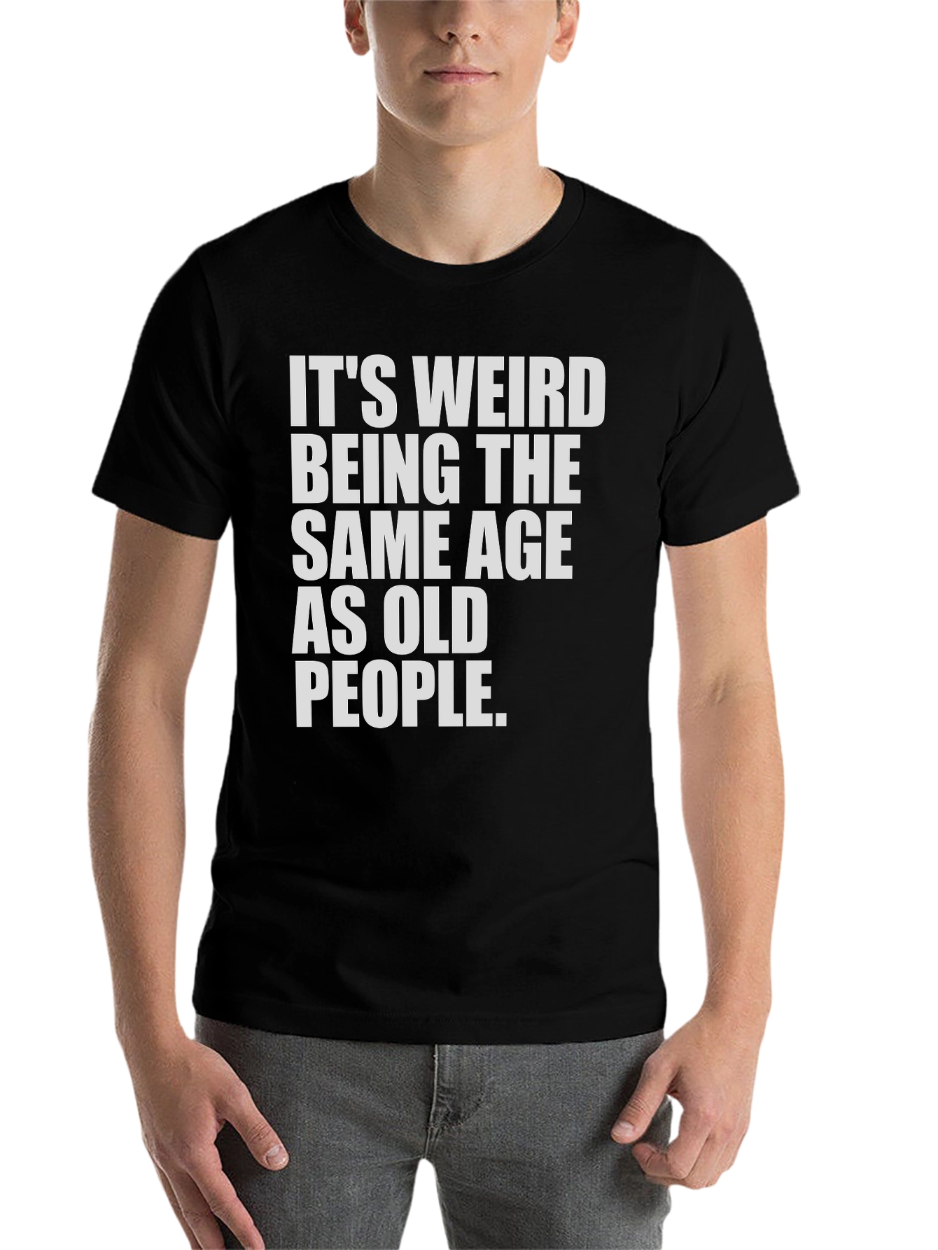 Black Funny Ageing T-Shirt - It's Weird Being The Same Age As Old People view 7
