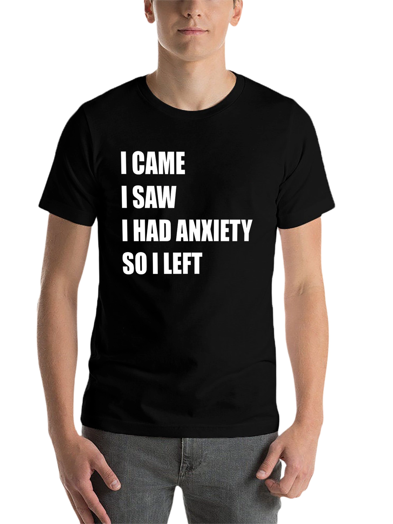 Black Anxiety T-Shirt: I Came I Saw I Had Anxiety So I Left view 7