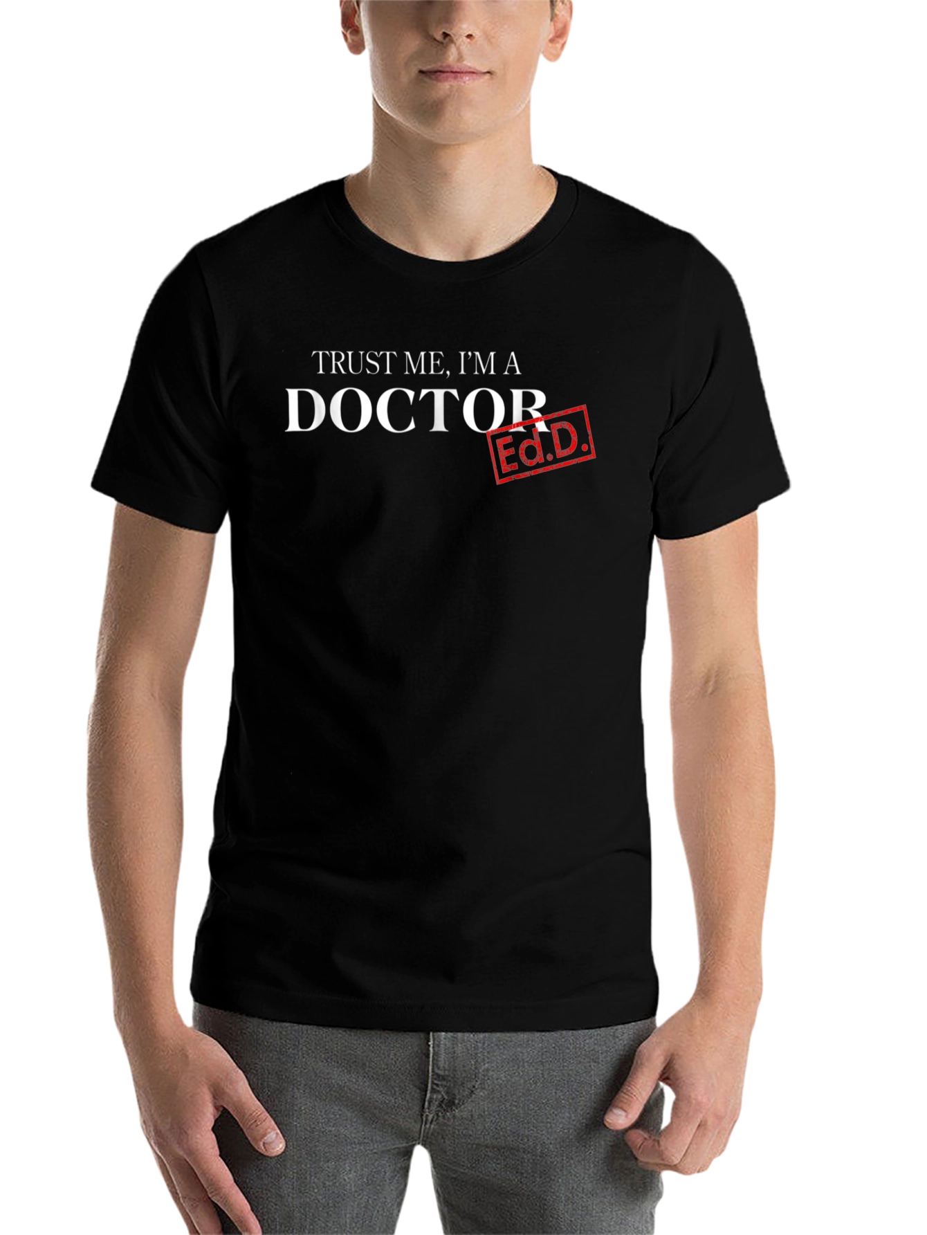 Black Trust Me, I'm a Doctor Ed.D. T-Shirt view 7