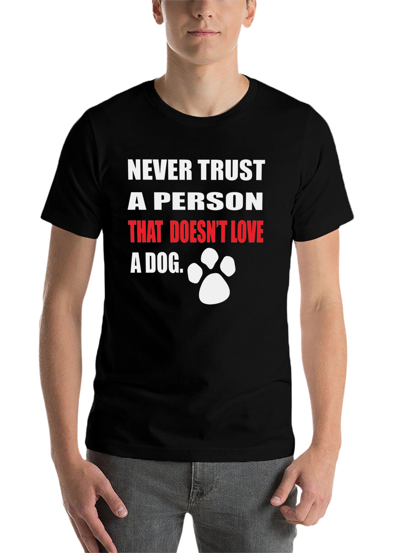 Black Never Trust A Person That Doesn't Love A Dog T-Shirt view 7
