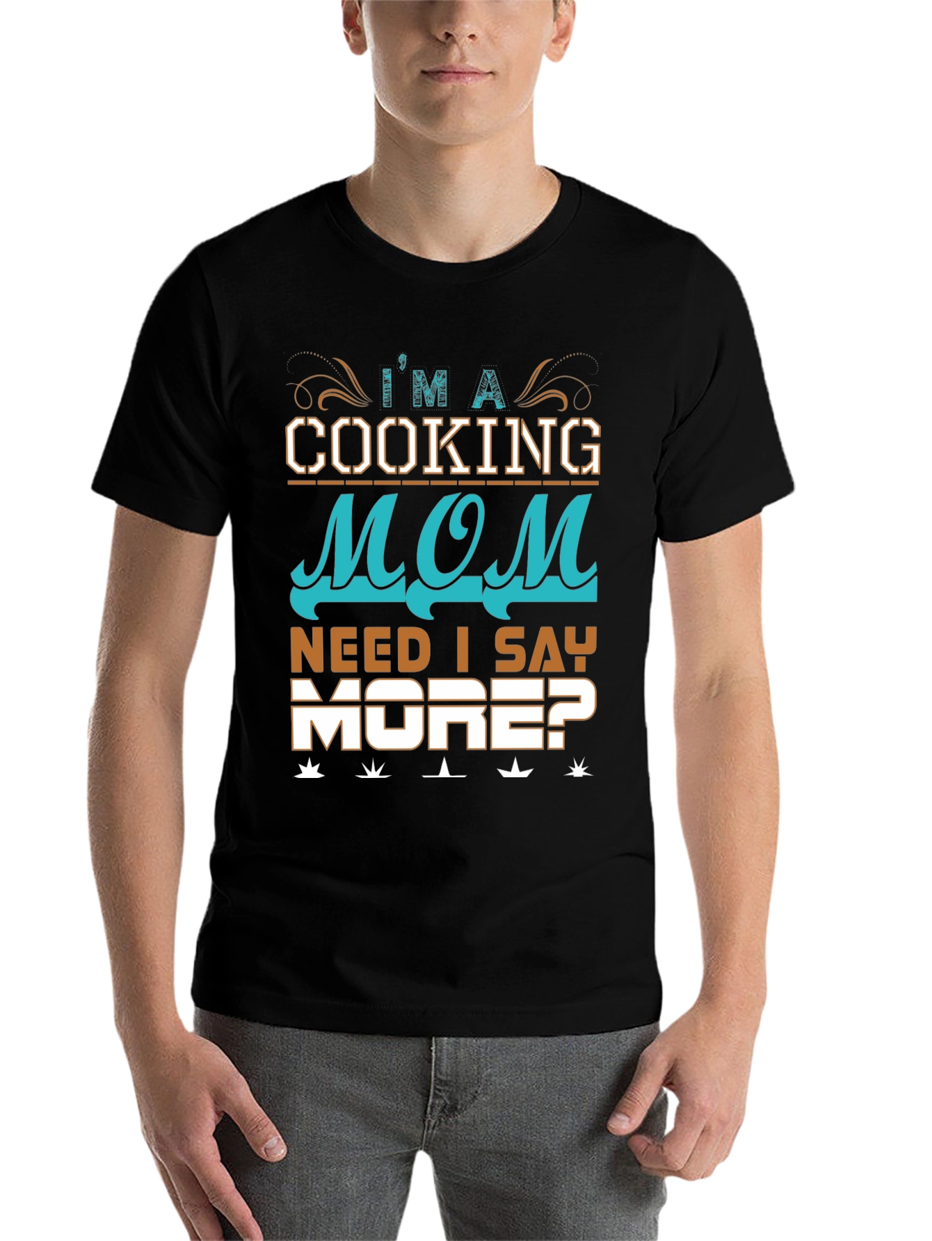Cooking Mom T-Shirt: Need I Say More? Black Cotton Tee - 7