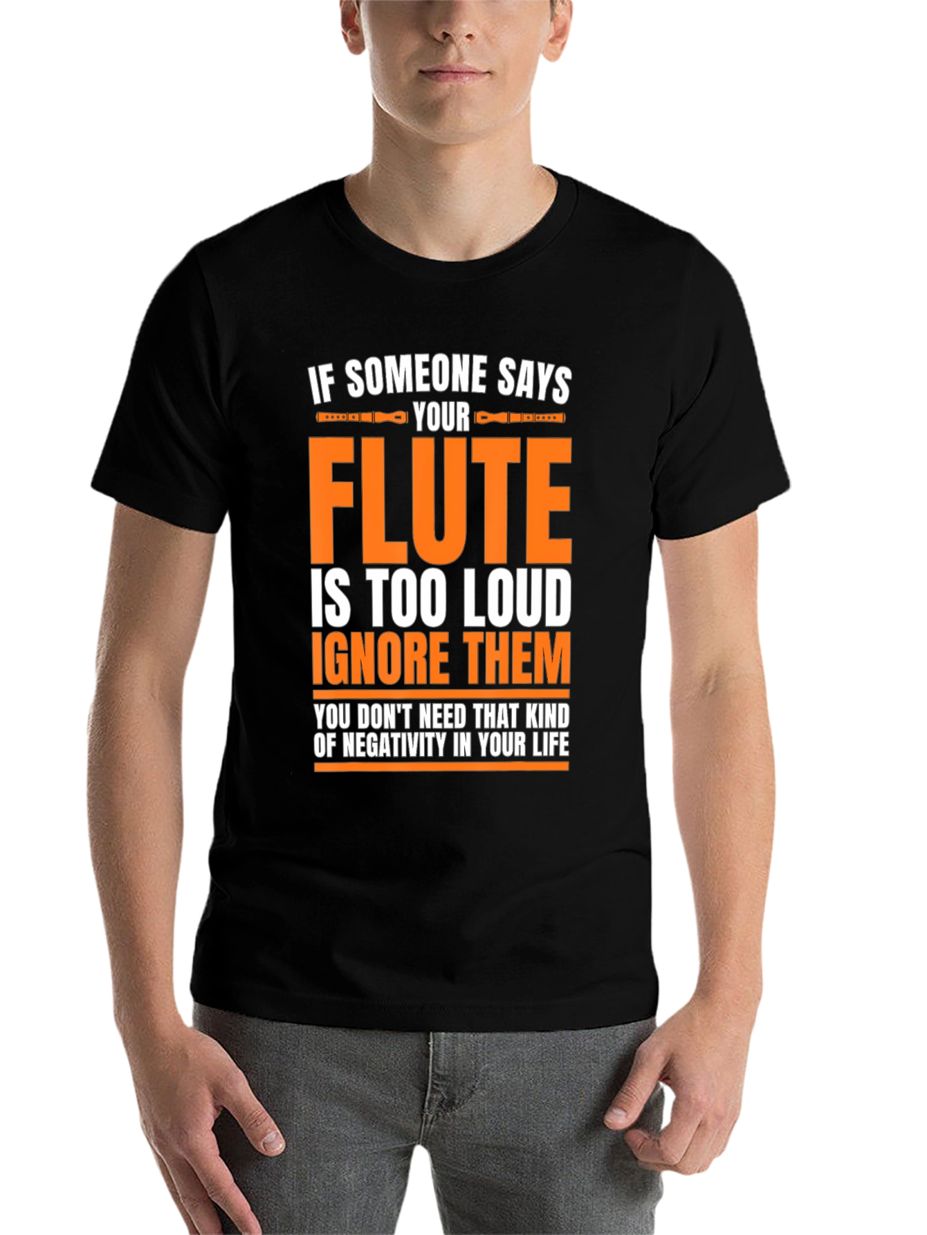 Black Flute Player T-Shirt: If Someone Says Your Flute is Too Loud view 7