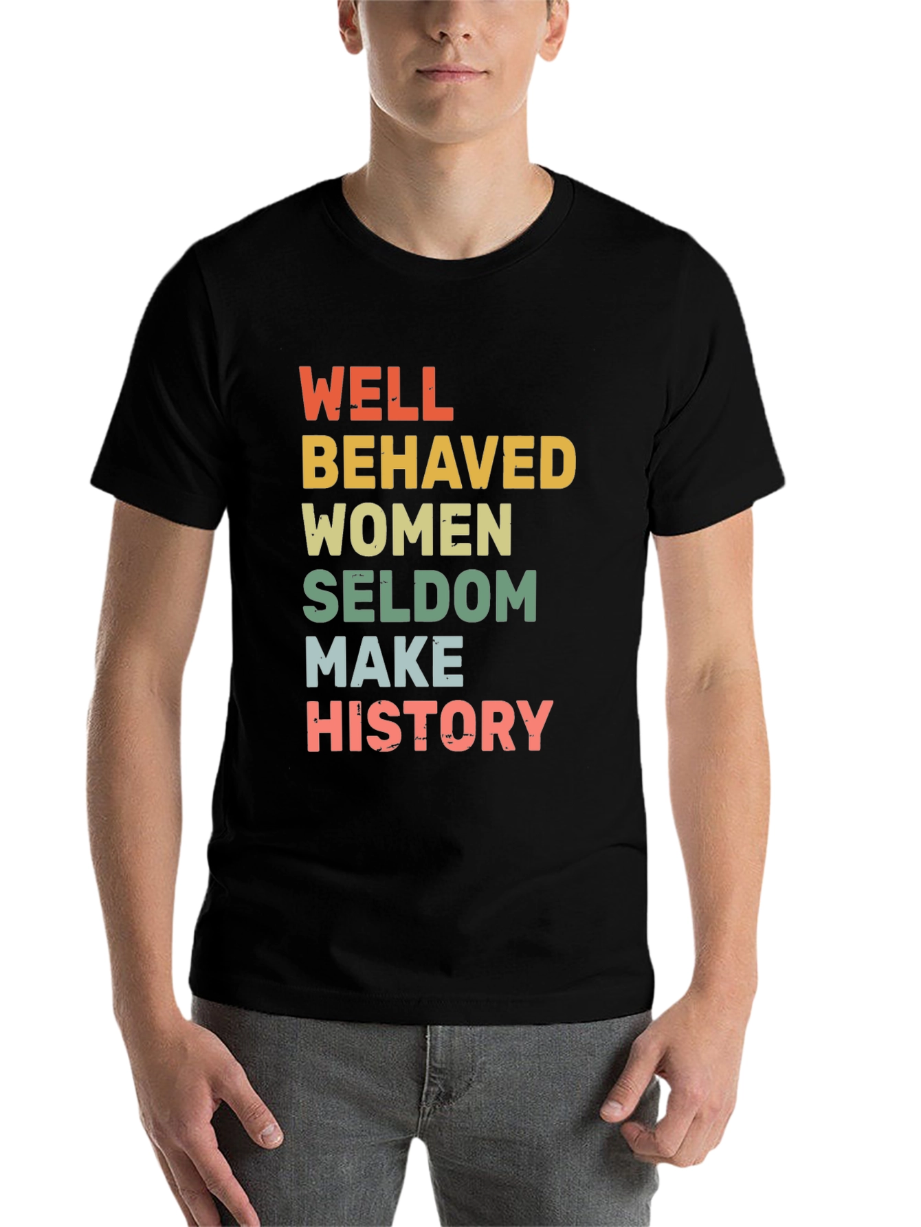 Black Well Behaved Women Seldome Make History T-Shirt view 7