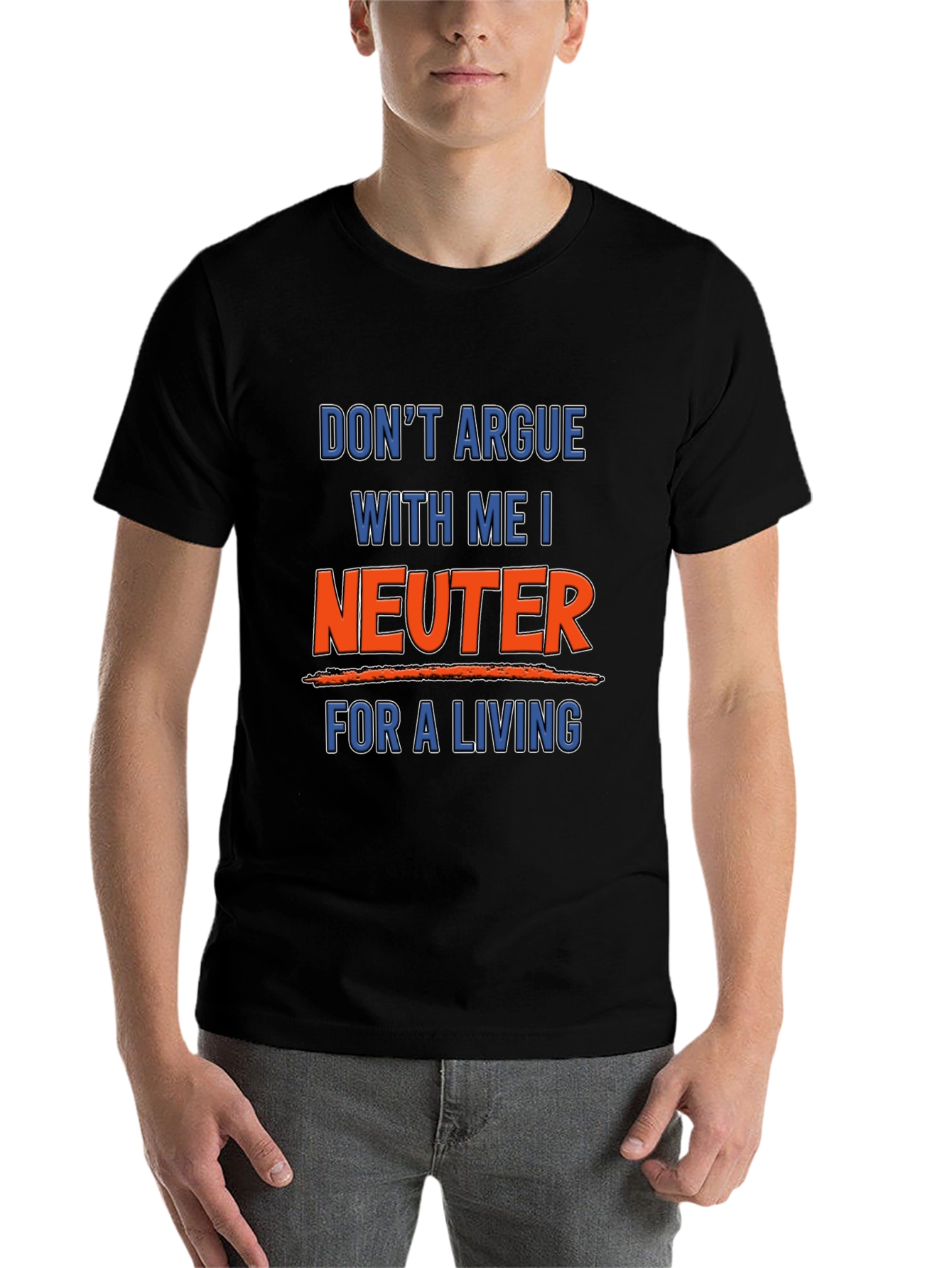 Black Don't Argue With Me I Neuter For A Living T-Shirt view 7