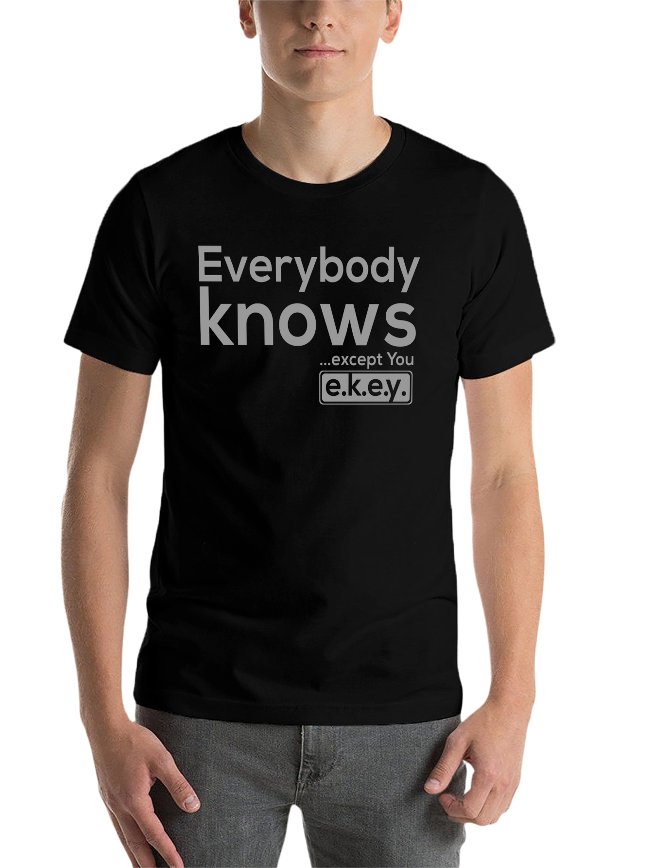 Black Everybody Knows T-Shirt - Except You - Novelty Graphic Tee view 7