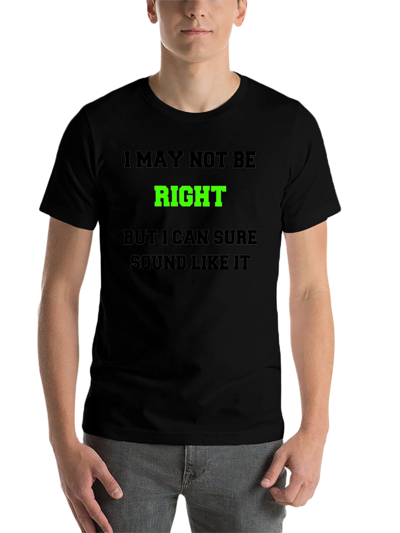 Black Funny Graphic T-Shirt - I May Not Be Right view 7